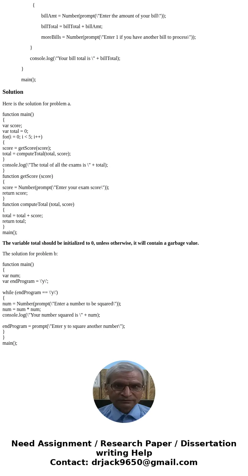 The snippets of JavaScript below contain syntax errors and/or logic errors. Identify the errors and insert your corrected code. a- function main() { var score;  The snippets of JavaScript below contain syntax errors and/or logic errors. Identify the errors and insert your corrected code. a- function main() { var score;