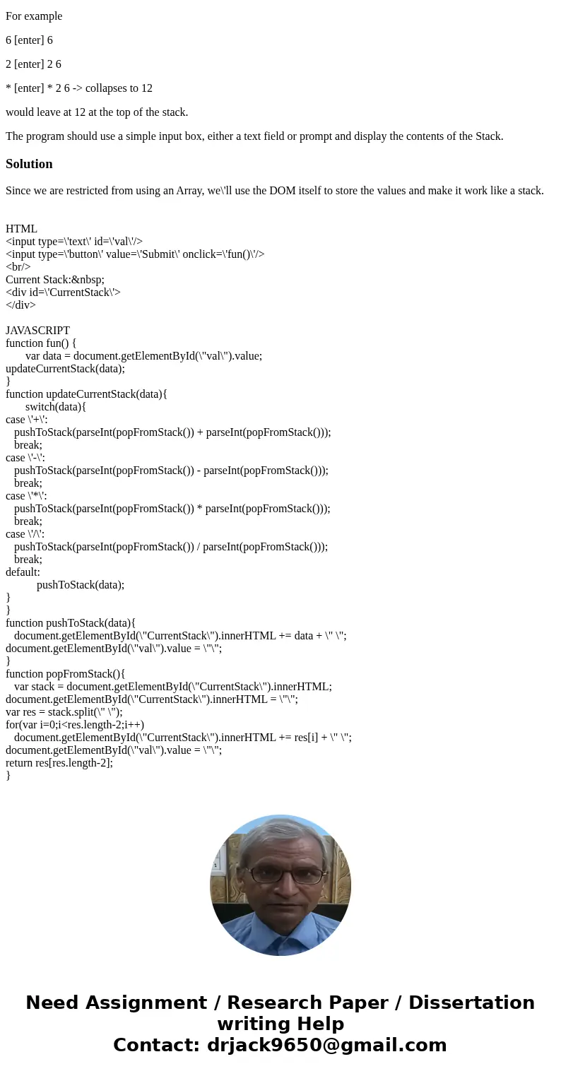This is a JSFiddle Assignment so this needs to be written at jsfiddle.net with the HTML and Java scriptincluded Implement a Stack in Javascript. Do not use an a This is a JSFiddle Assignment so this needs to be written at jsfiddle.net with the HTML and Java scriptincluded Implement a Stack in Javascript. Do not use an a