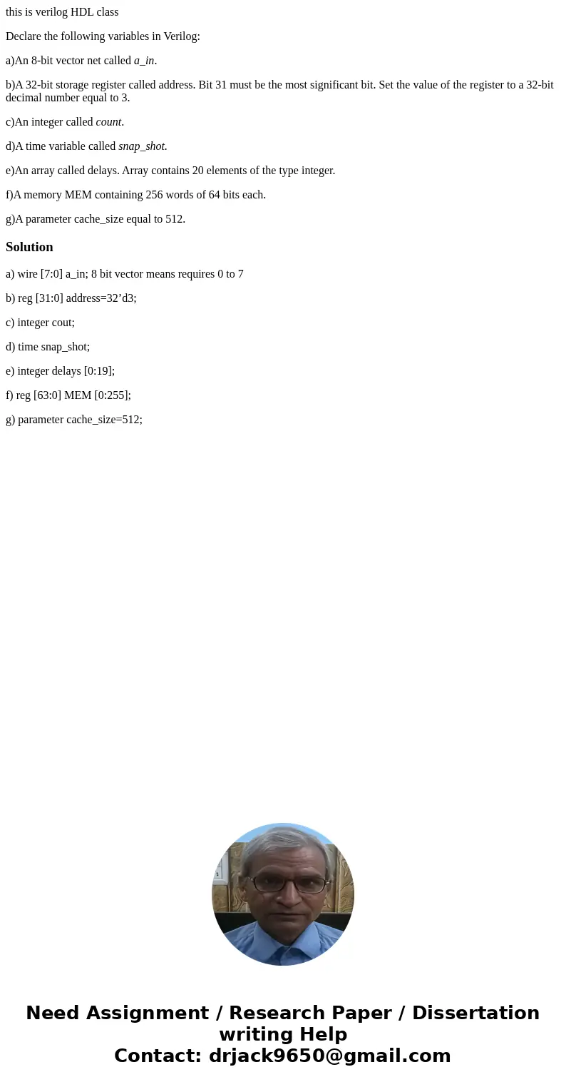 this is verilog HDL class Declare the following variables in Verilog: a)An 8-bit vector net called a_in. b)A 32-bit storage register called address. Bit 31 must