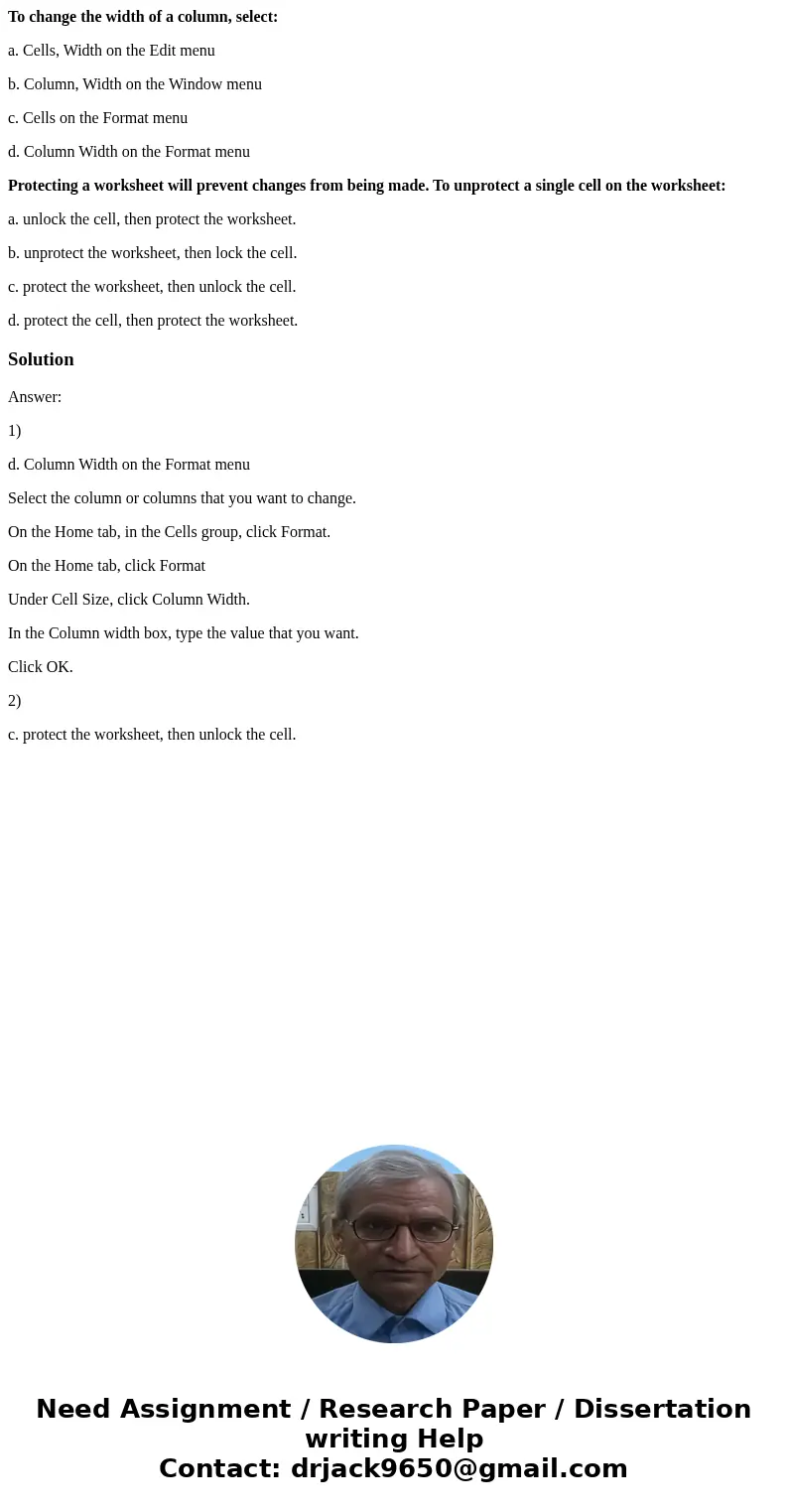 To change the width of a column, select: a. Cells, Width on the Edit menu b. Column, Width on the Window menu c. Cells on the Format menu d. Column Width on the