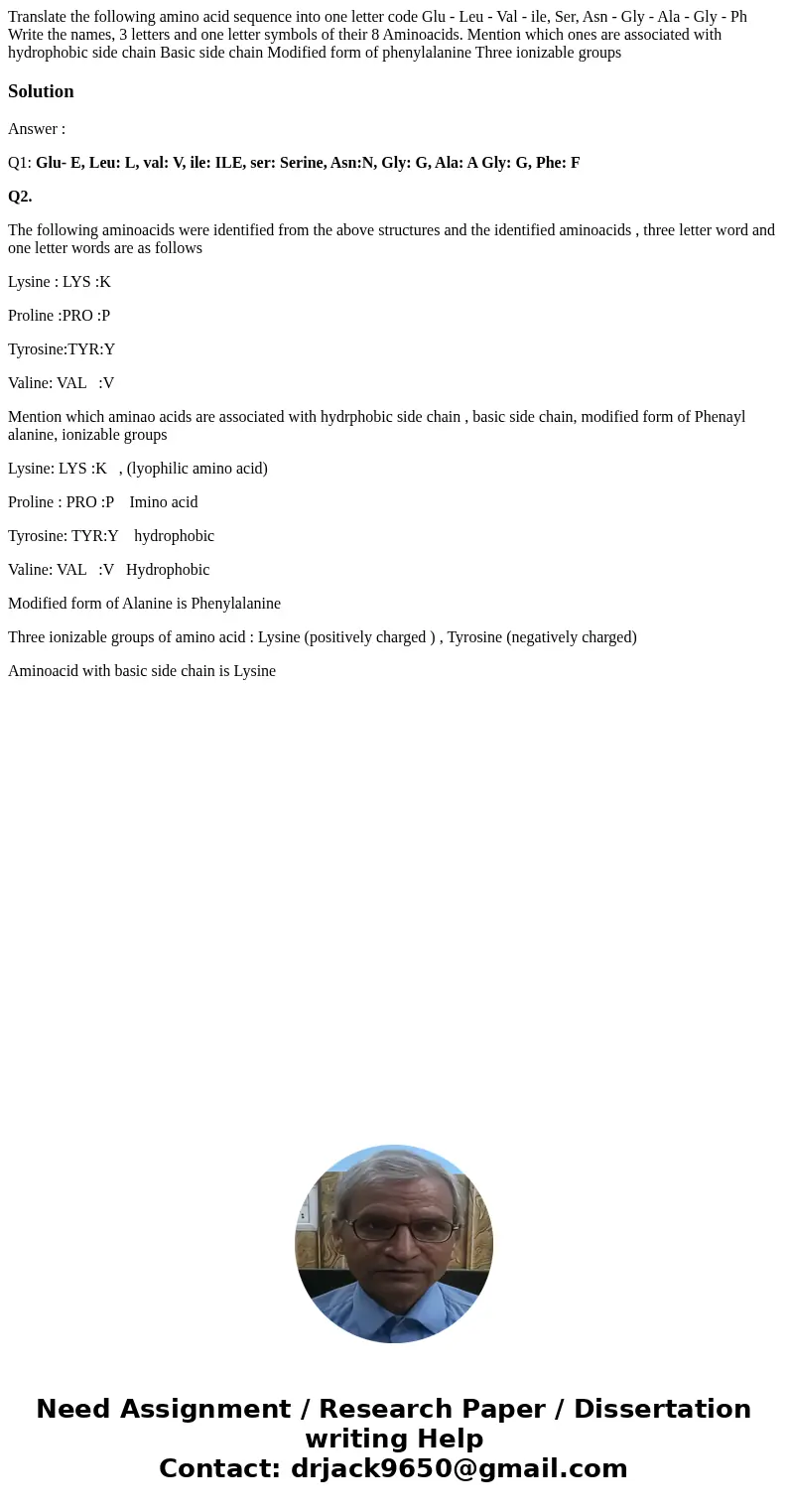  Translate the following amino acid sequence into one letter code Glu - Leu - Val - ile, Ser, Asn - Gly - Ala - Gly - Ph Write the names, 3 letters and one lett