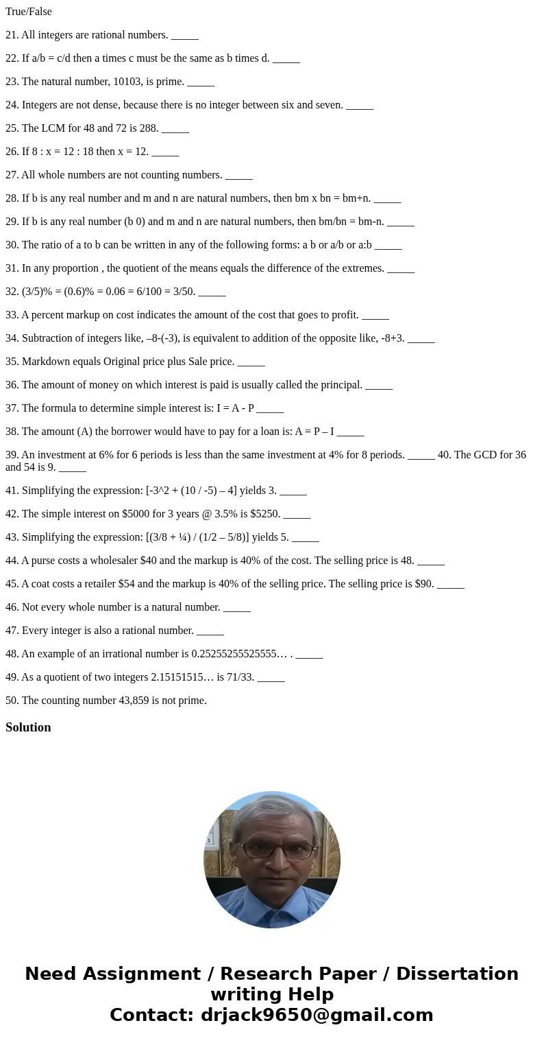True/False 21. All integers are rational numbers. _____ 22. If a/b = c/d then a times c must be the same as b times d. _____ 23. The natural number, 10103, is p