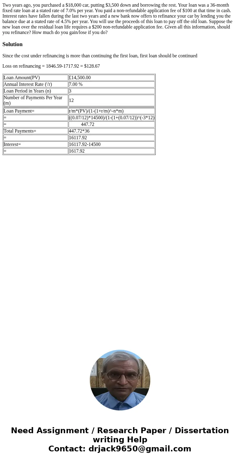 Two years ago, you purchased a $18,000 car, putting $3,500 down and borrowing the rest. Your loan was a 36-month fixed rate loan at a stated rate of 7.0% per ye