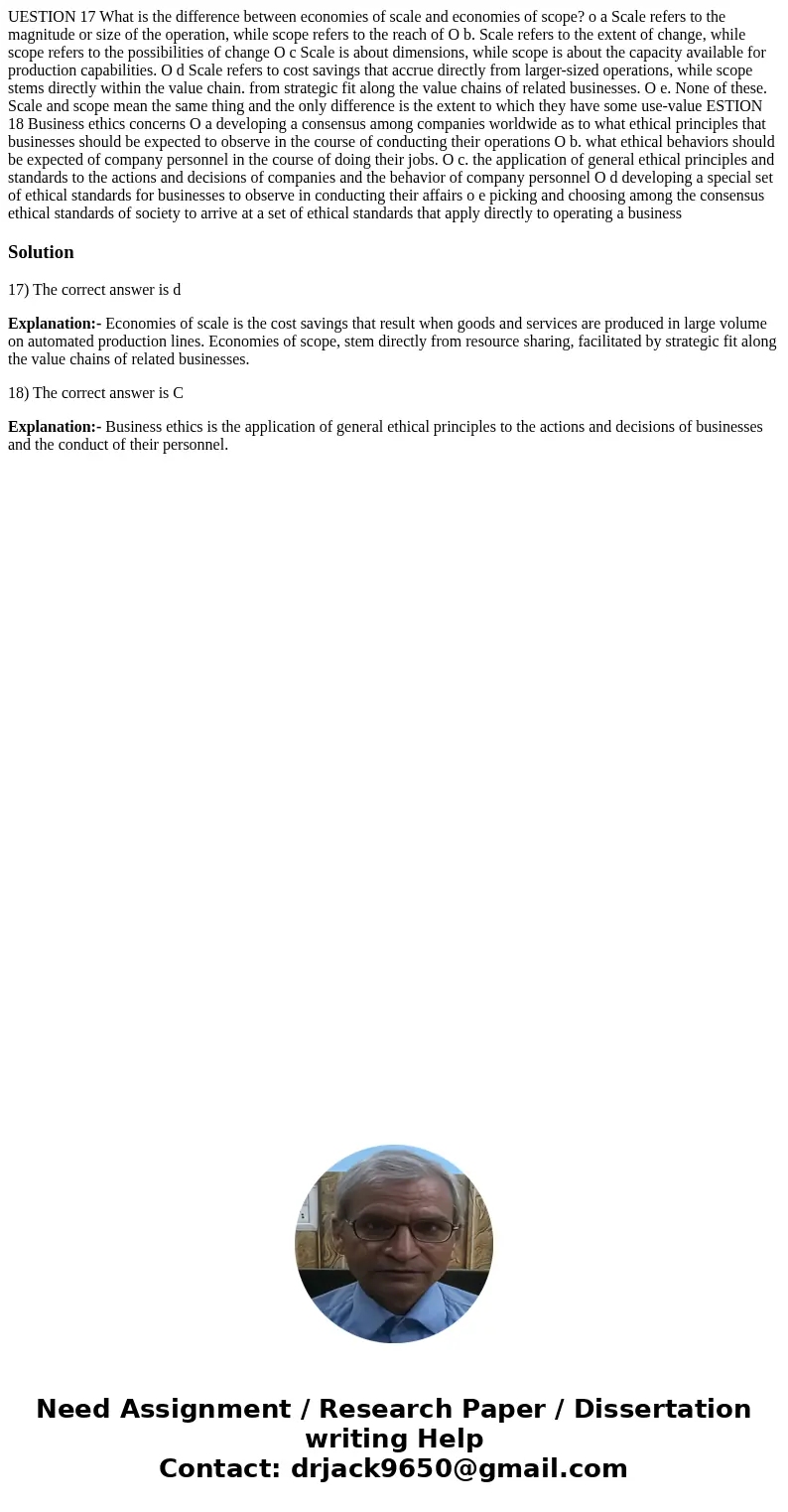  UESTION 17 What is the difference between economies of scale and economies of scope? o a Scale refers to the magnitude or size of the operation, while scope re