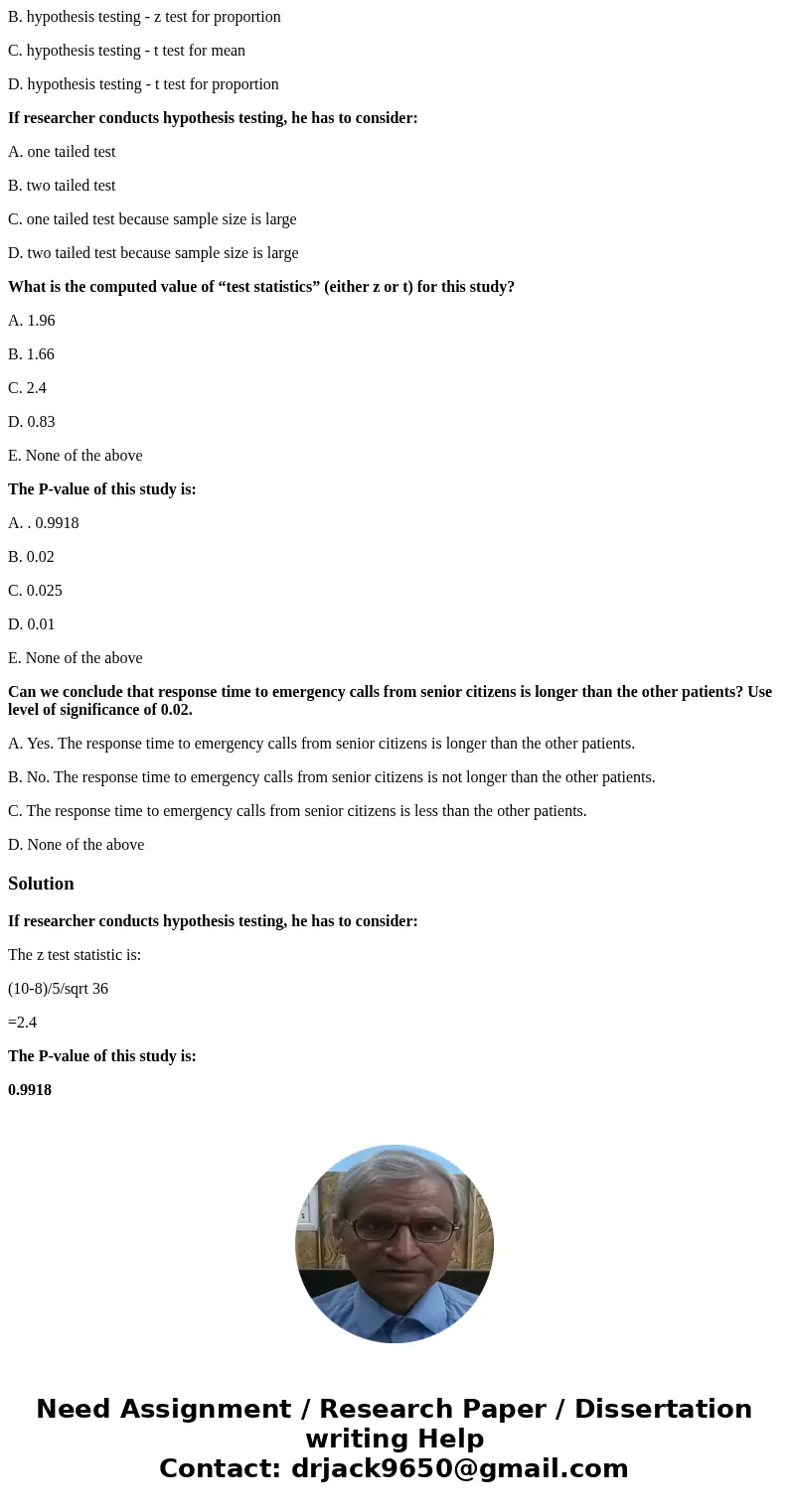 Use following problem to answer the following questions. There have been complaints that resident physicians and nurses at the RWJ Hospital desk respond slowly 