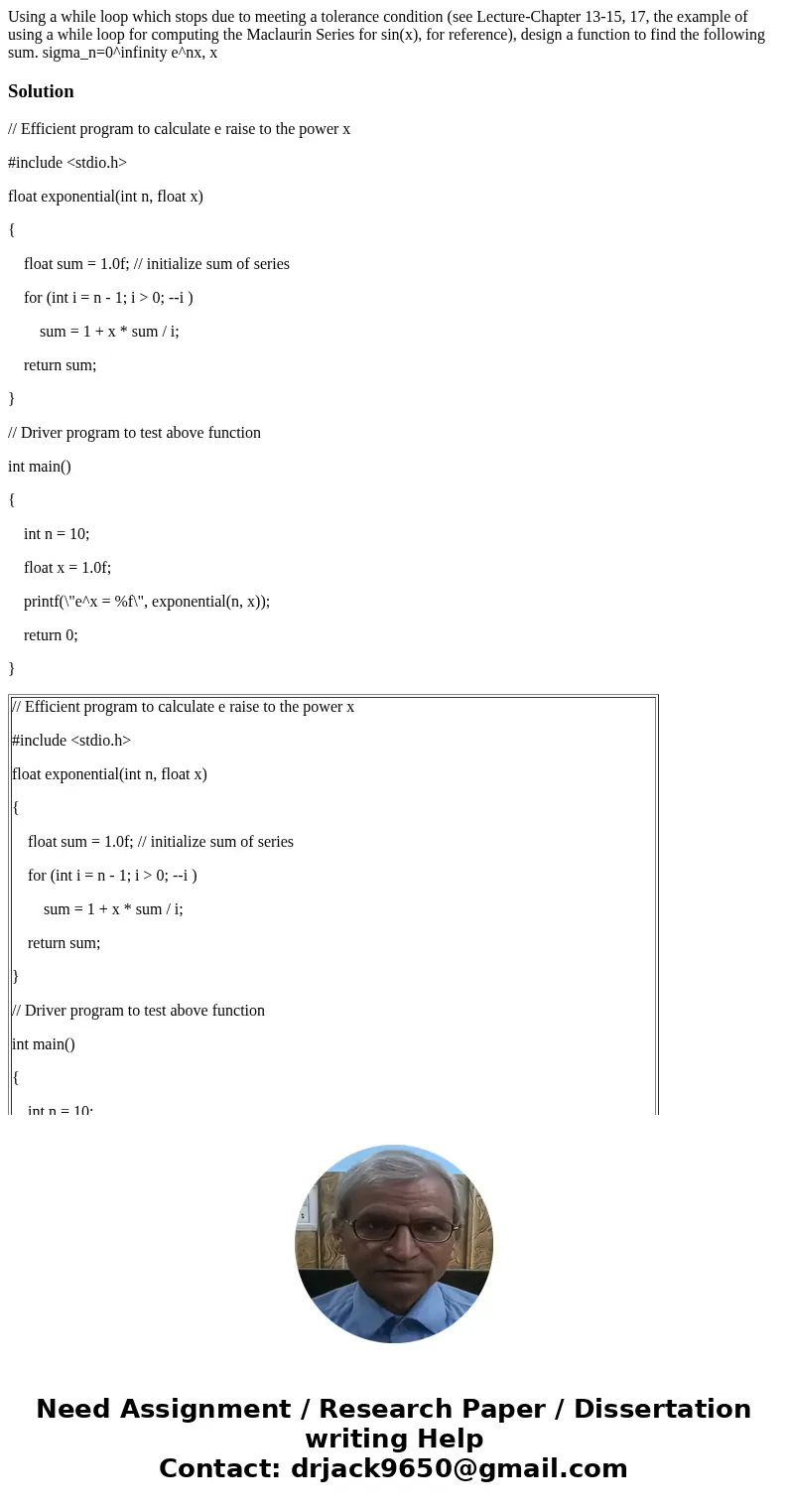 Using a while loop which stops due to meeting a tolerance condition (see Lecture-Chapter 13-15, 17, the example of using a while loop for computing the Maclaur  Using a while loop which stops due to meeting a tolerance condition (see Lecture-Chapter 13-15, 17, the example of using a while loop for computing the Maclaur