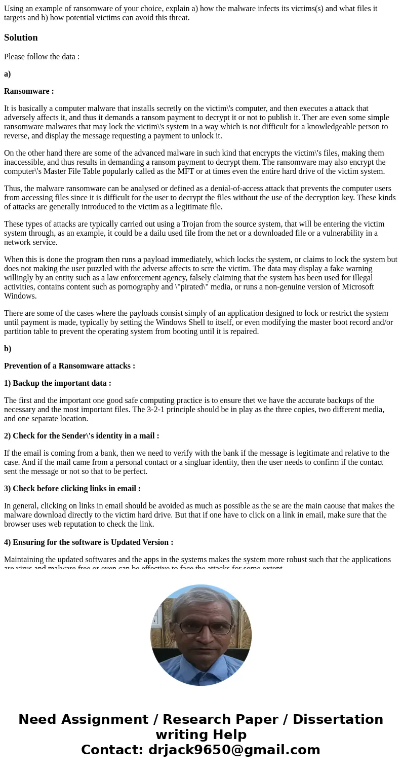 Using an example of ransomware of your choice, explain a) how the malware infects its victims(s) and what files it targets and b) how potential victims can avoi