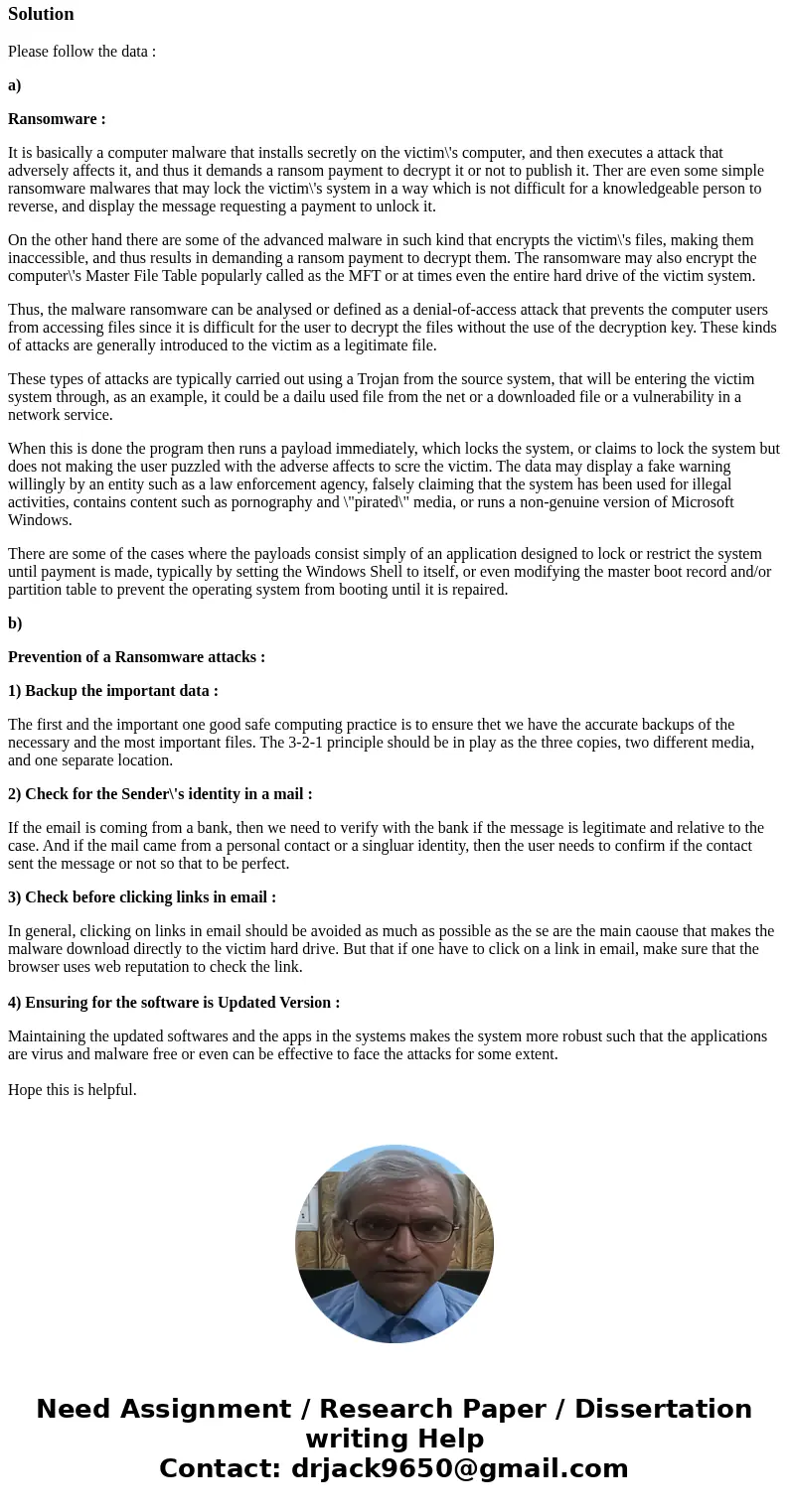 Using an example of ransomware of your choice, explain a) how the malware infects its victims(s) and what files it targets and b) how potential victims can avoi
