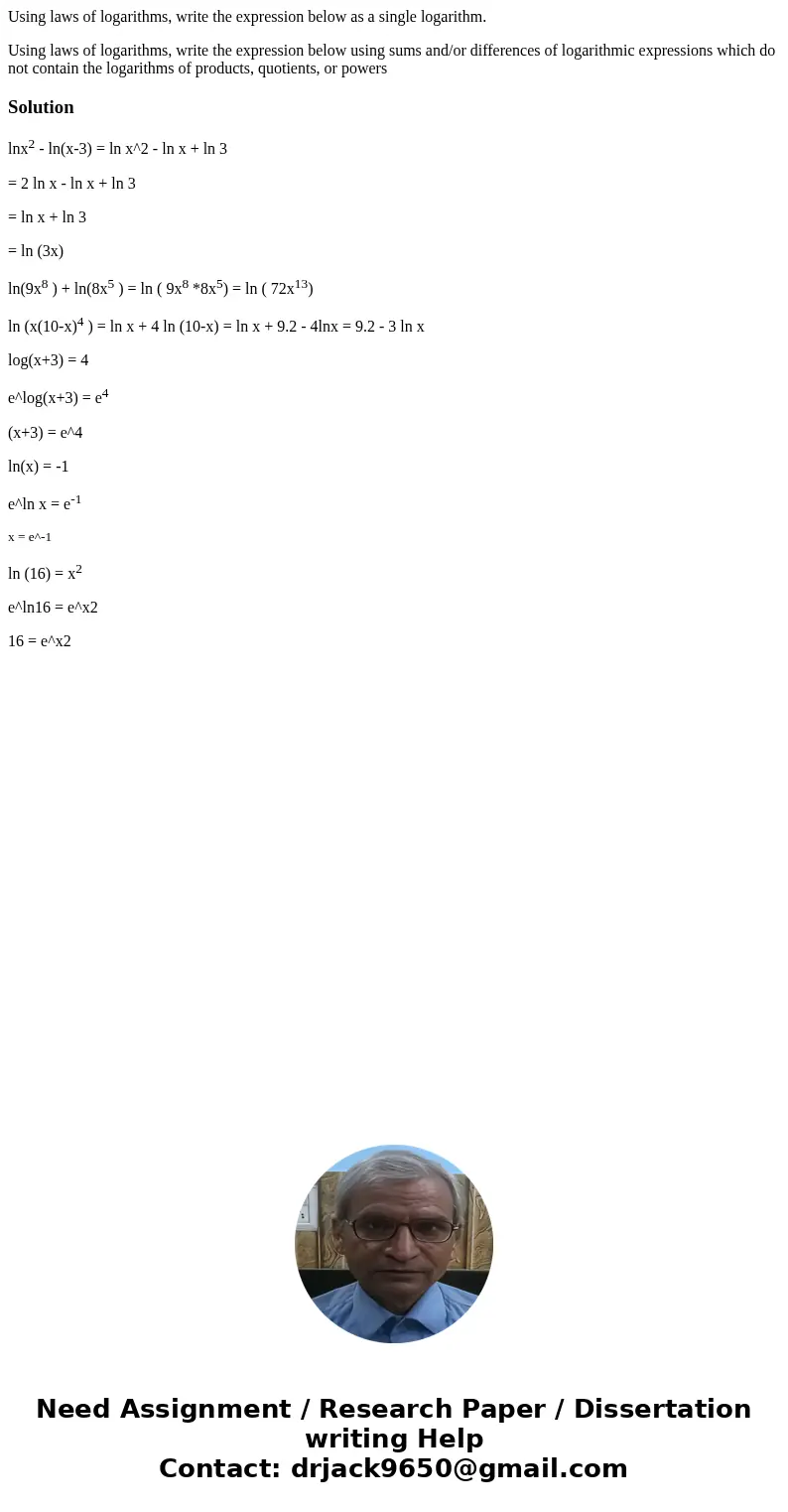 Using laws of logarithms, write the expression below as a single logarithm. Using laws of logarithms, write the expression below using sums and/or differences o