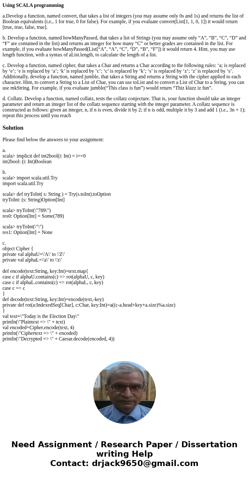 Using SCALA programming a.Develop a function, named convert, that takes a list of integers (you may assume only 0s and 1s) and returns the list of Boolean equiv Using SCALA programming a.Develop a function, named convert, that takes a list of integers (you may assume only 0s and 1s) and returns the list of Boolean equiv