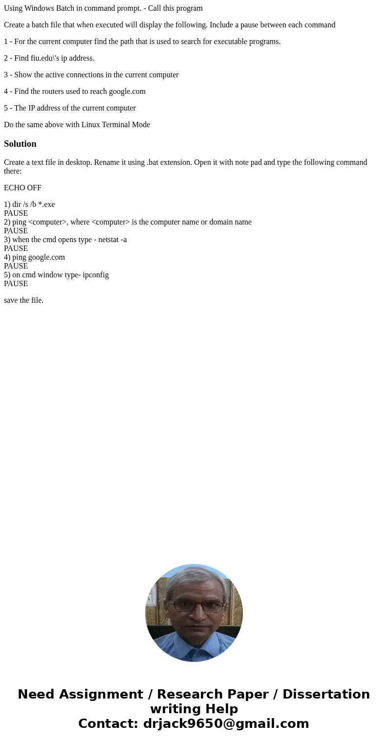 Using Windows Batch in command prompt. - Call this program Create a batch file that when executed will display the following. Include a pause between each comma Using Windows Batch in command prompt. - Call this program Create a batch file that when executed will display the following. Include a pause between each comma