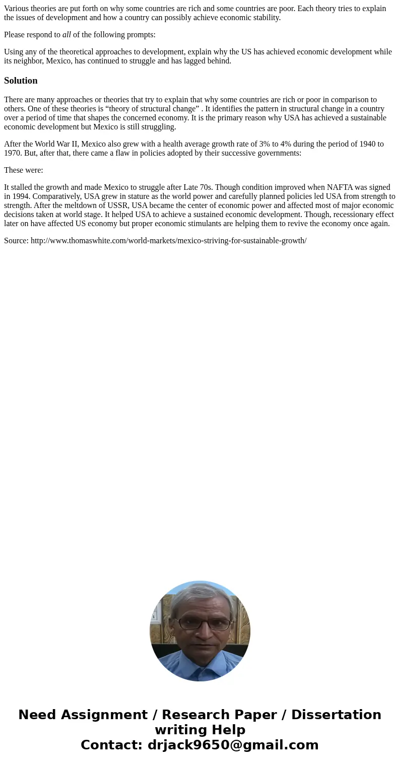 Various theories are put forth on why some countries are rich and some countries are poor. Each theory tries to explain the issues of development and how a coun