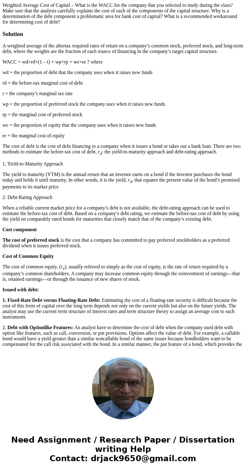 Weighted Average Cost of Capital – What is the WACC for the company that you selected to study during the class? Make sure that the analysis carefully explains 