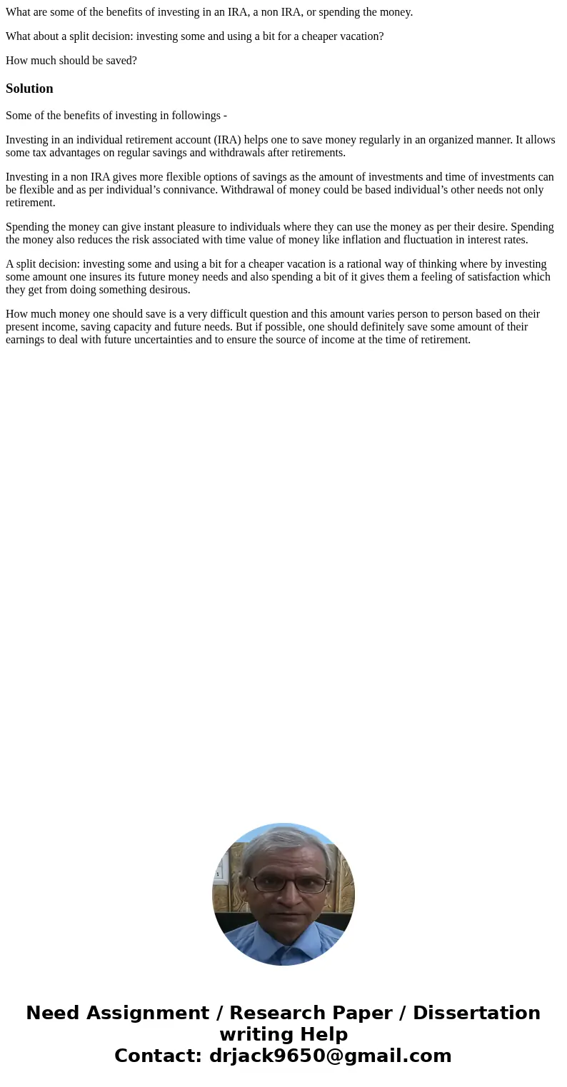 What are some of the benefits of investing in an IRA, a non IRA, or spending the money. What about a split decision: investing some and using a bit for a cheape What are some of the benefits of investing in an IRA, a non IRA, or spending the money. What about a split decision: investing some and using a bit for a cheape