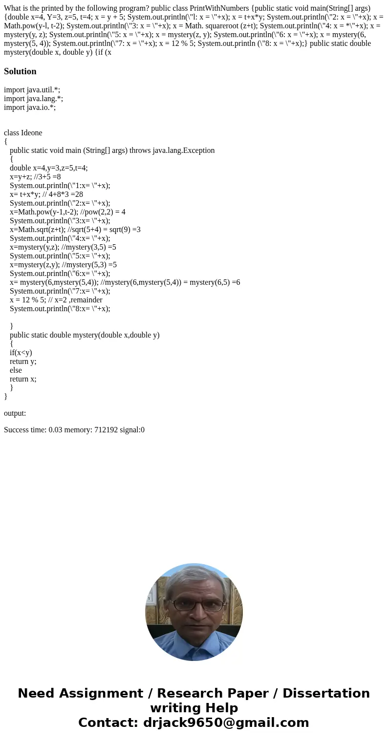  What is the printed by the following program? public class PrintWithNumbers {public static void main(String[] args) {double x=4, Y=3, z=5, t=4; x = y + 5; Syst