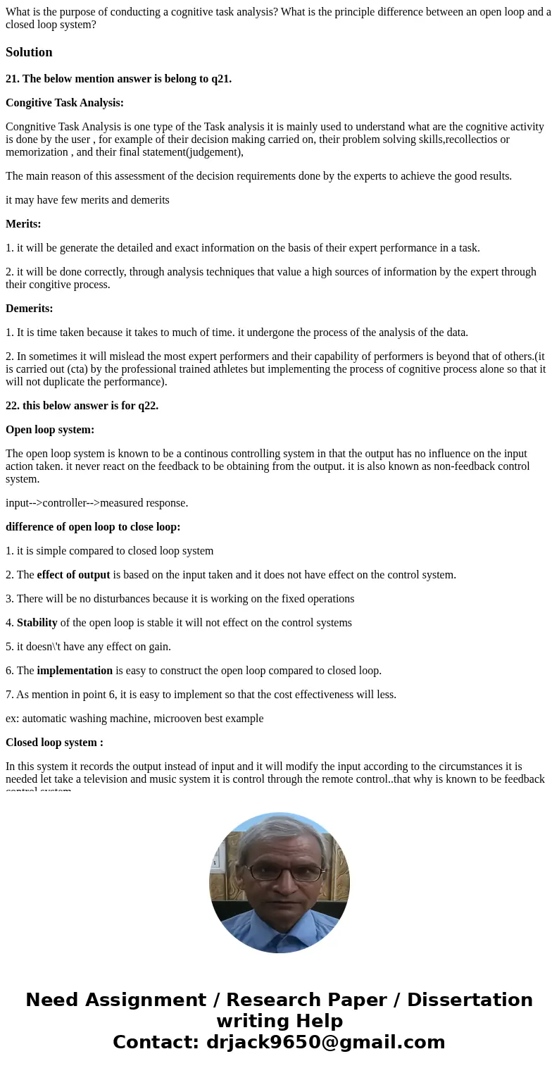 What is the purpose of conducting a cognitive task analysis? What is the principle difference between an open loop and a closed loop system?Solution21. The bel  What is the purpose of conducting a cognitive task analysis? What is the principle difference between an open loop and a closed loop system?Solution21. The bel