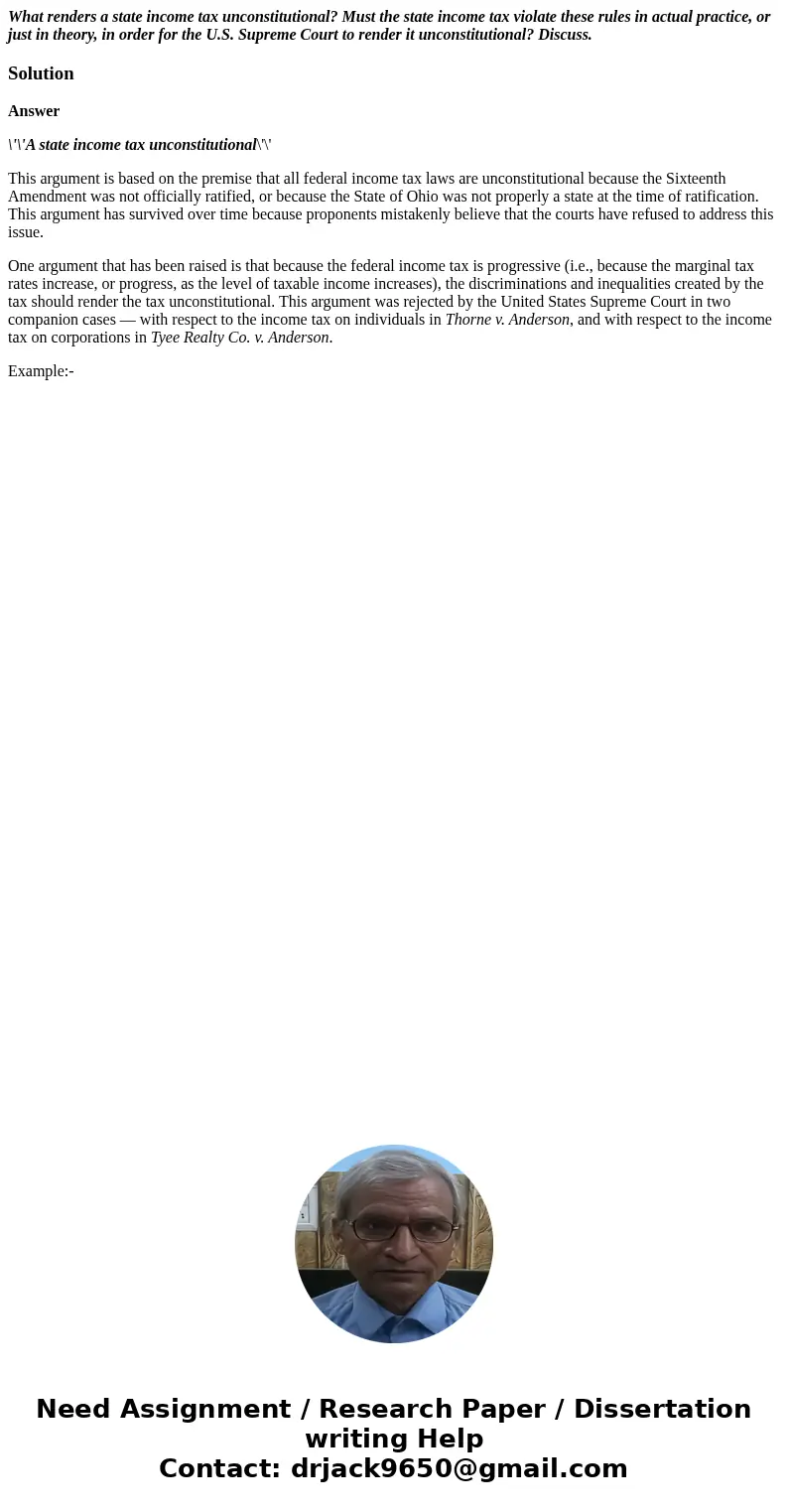 What renders a state income tax unconstitutional? Must the state income tax violate these rules in actual practice, or just in theory, in order for the U.S. Sup
