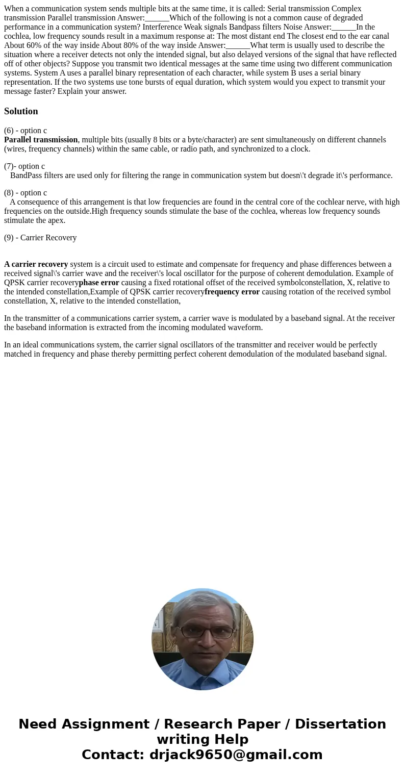  When a communication system sends multiple bits at the same time, it is called: Serial transmission Complex transmission Parallel transmission Answer:______Whi