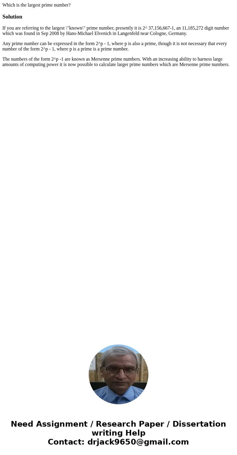 Which is the largest prime number?SolutionIf you are referring to the largest \