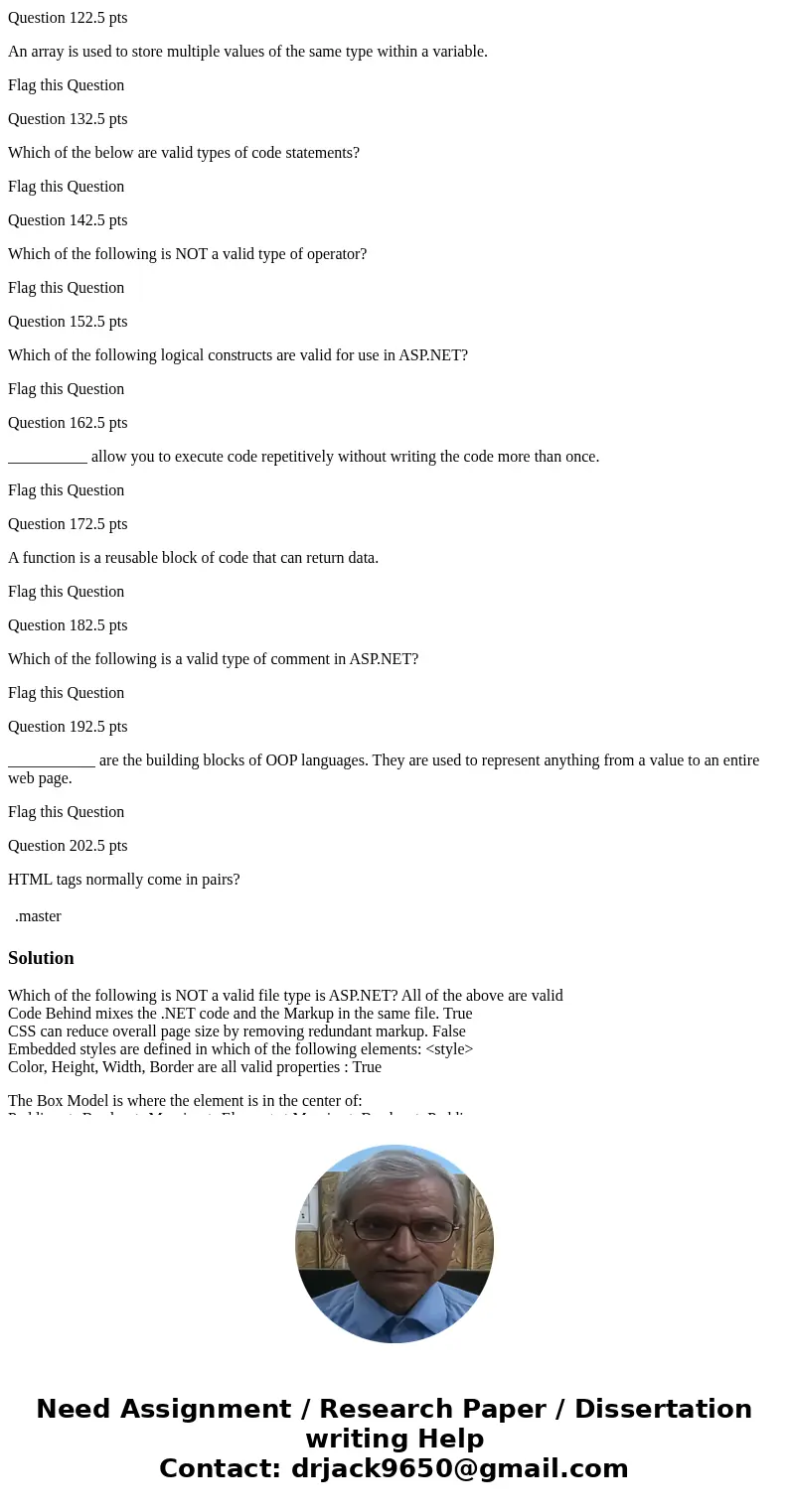 Which of the following is NOT a valid file type is ASP.NET? Flag this Question Question 22.5 pts Code Behind mixes the .NET code and the Markup in the same file