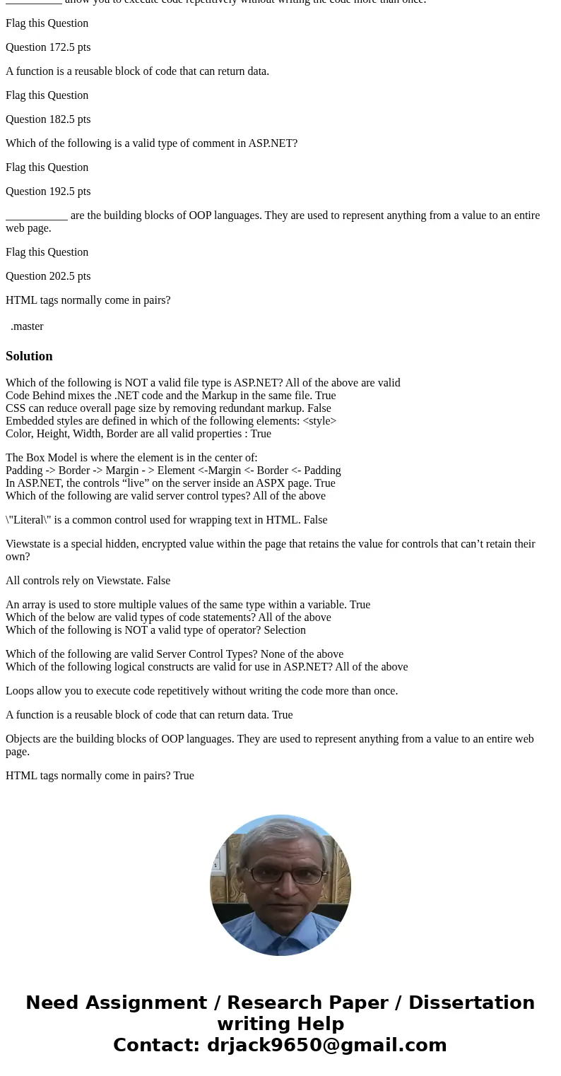 Which of the following is NOT a valid file type is ASP.NET? Flag this Question Question 22.5 pts Code Behind mixes the .NET code and the Markup in the same file