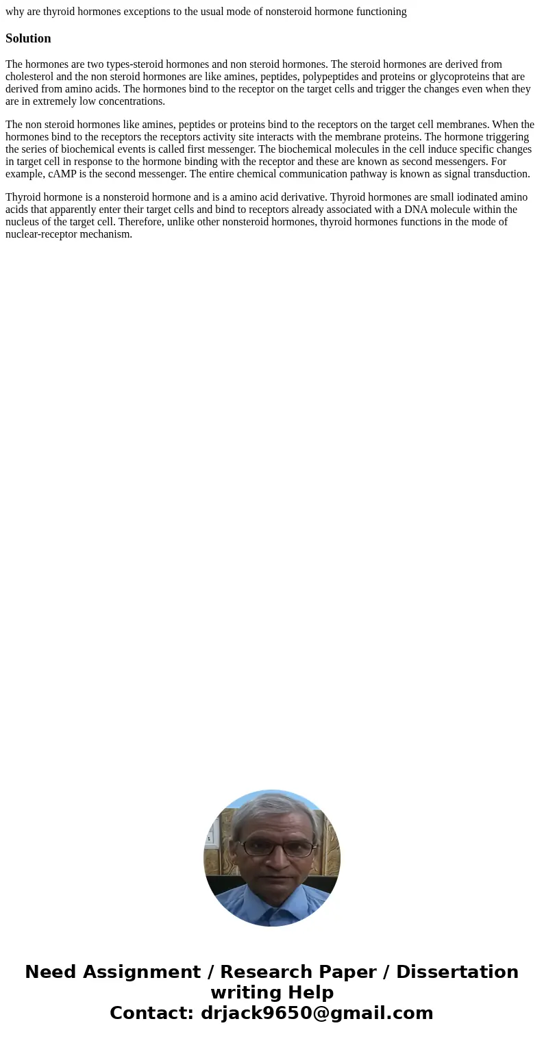 why are thyroid hormones exceptions to the usual mode of nonsteroid hormone functioningSolutionThe hormones are two types-steroid hormones and non steroid hormo