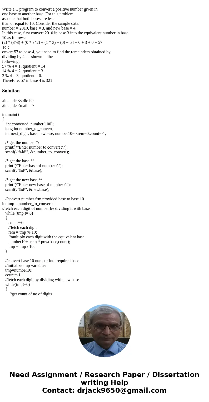  Write a C program to convert a positive number given in one base to another base. For this problem, assume that both bases are less than or equal to 10. Consid
