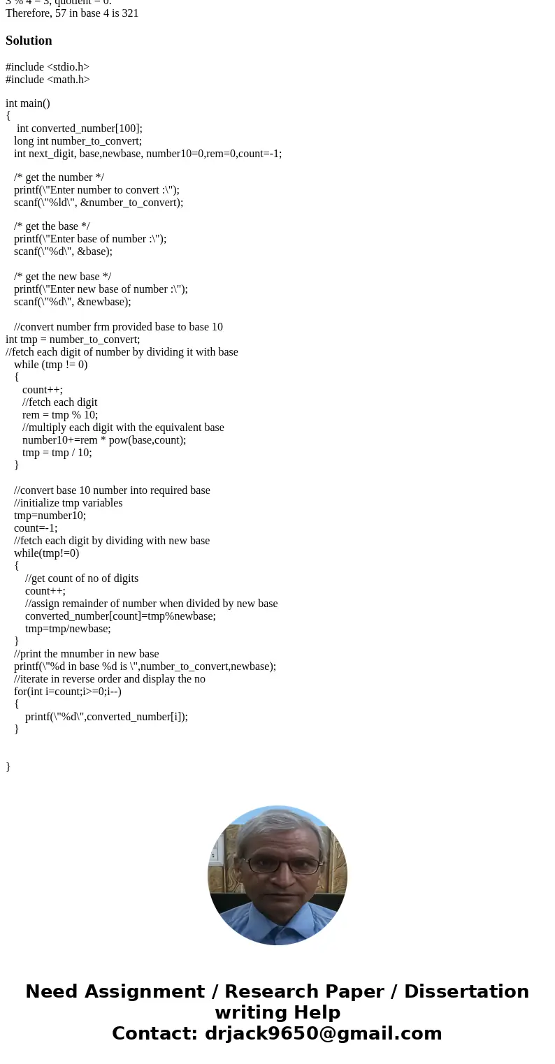  Write a C program to convert a positive number given in one base to another base. For this problem, assume that both bases are less than or equal to 10. Consid
