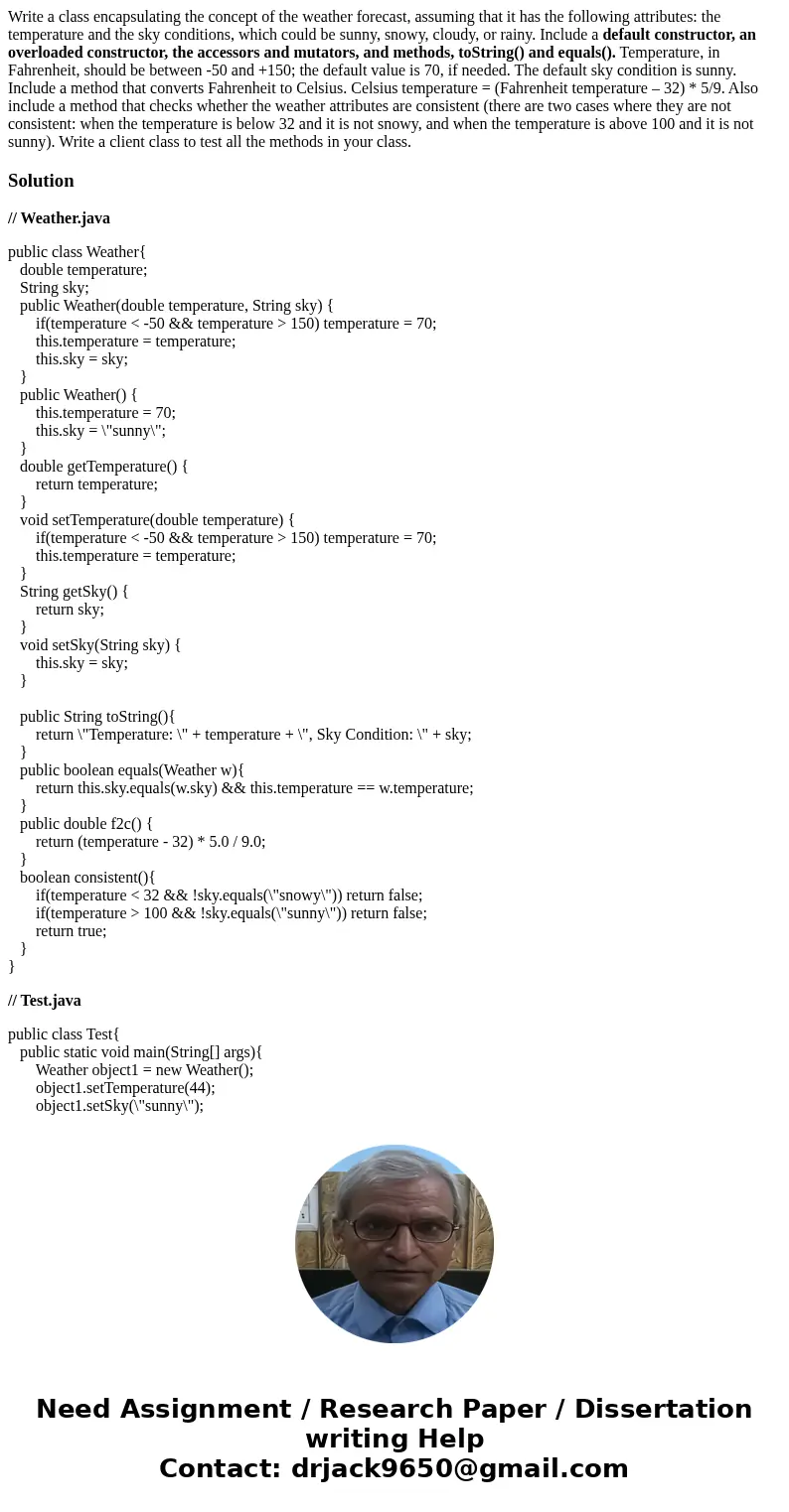 Write a class encapsulating the concept of the weather forecast, assuming that it has the following attributes: the temperature and the sky conditions, which co
