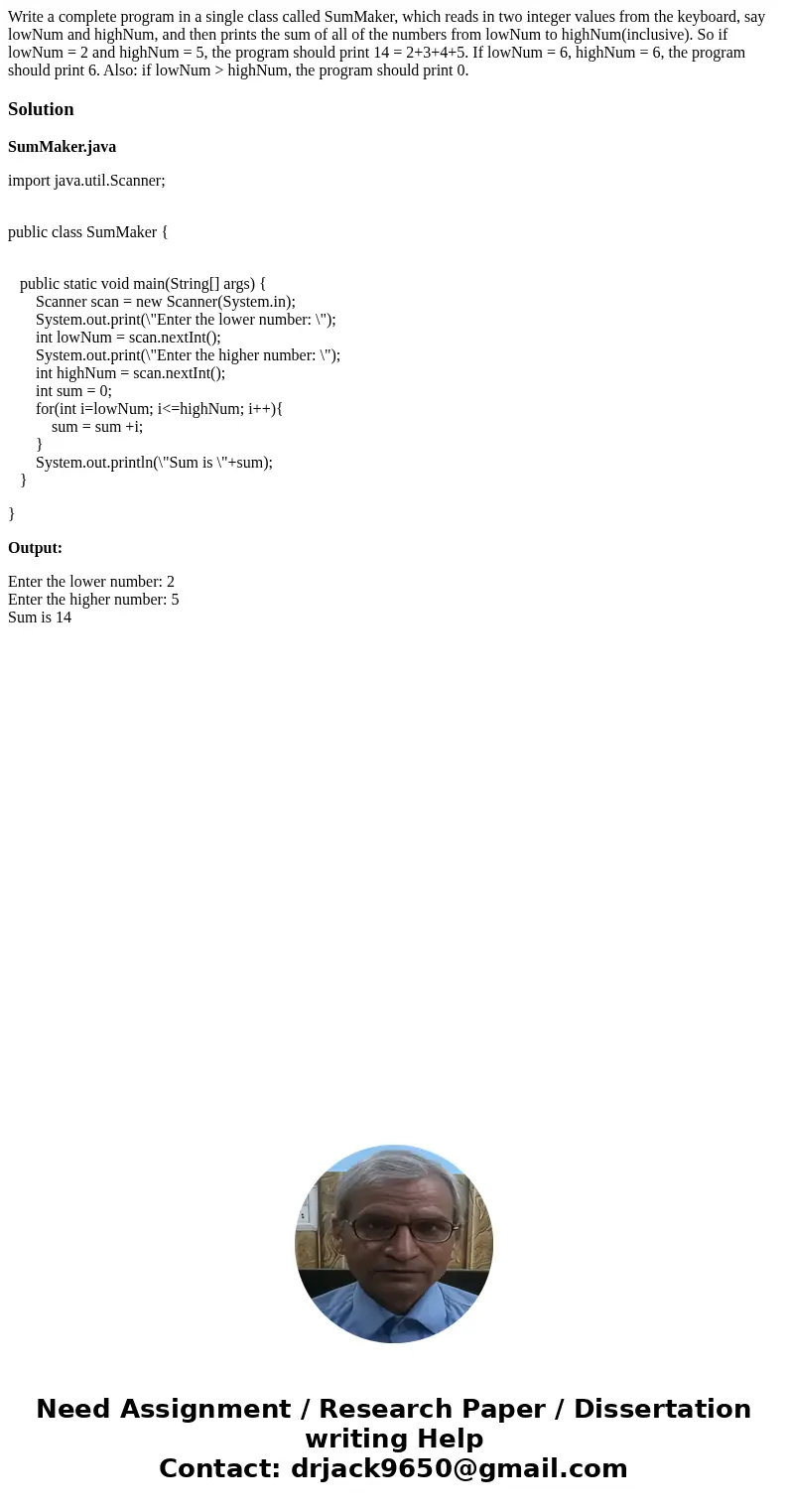 Write a complete program in a single class called SumMaker, which reads in two integer values from the keyboard, say lowNum and highNum, and then prints the sum
