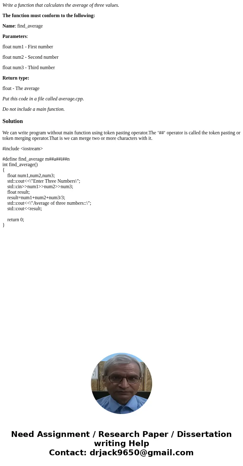 Write a function that calculates the average of three values. The function must conform to the following: Name: find_average Parameters: float num1 - First numb
