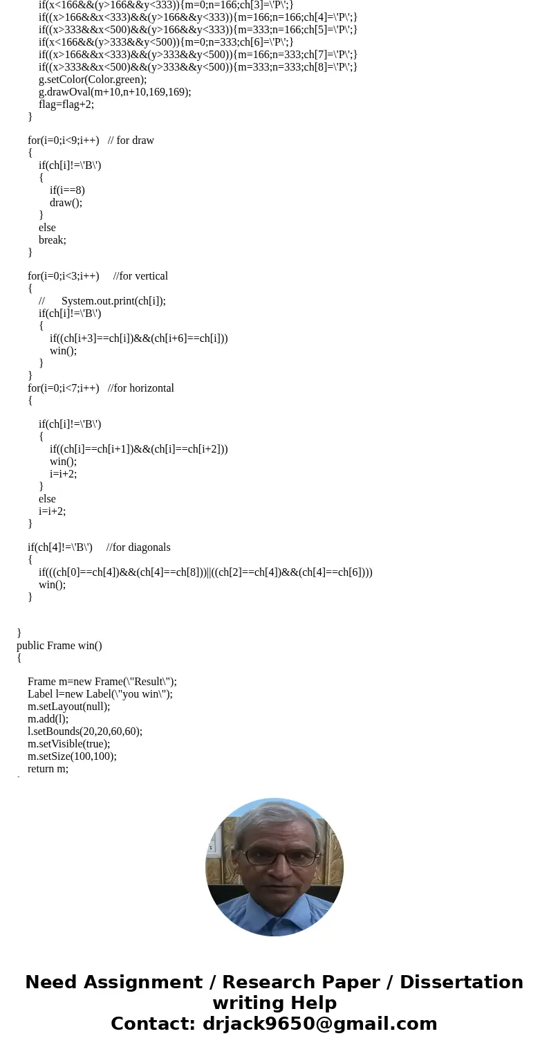  Write a java applet that will allow two players to play a Tic-Tac-Toe game. Please note the following: The applet should show a message indicating the winner o