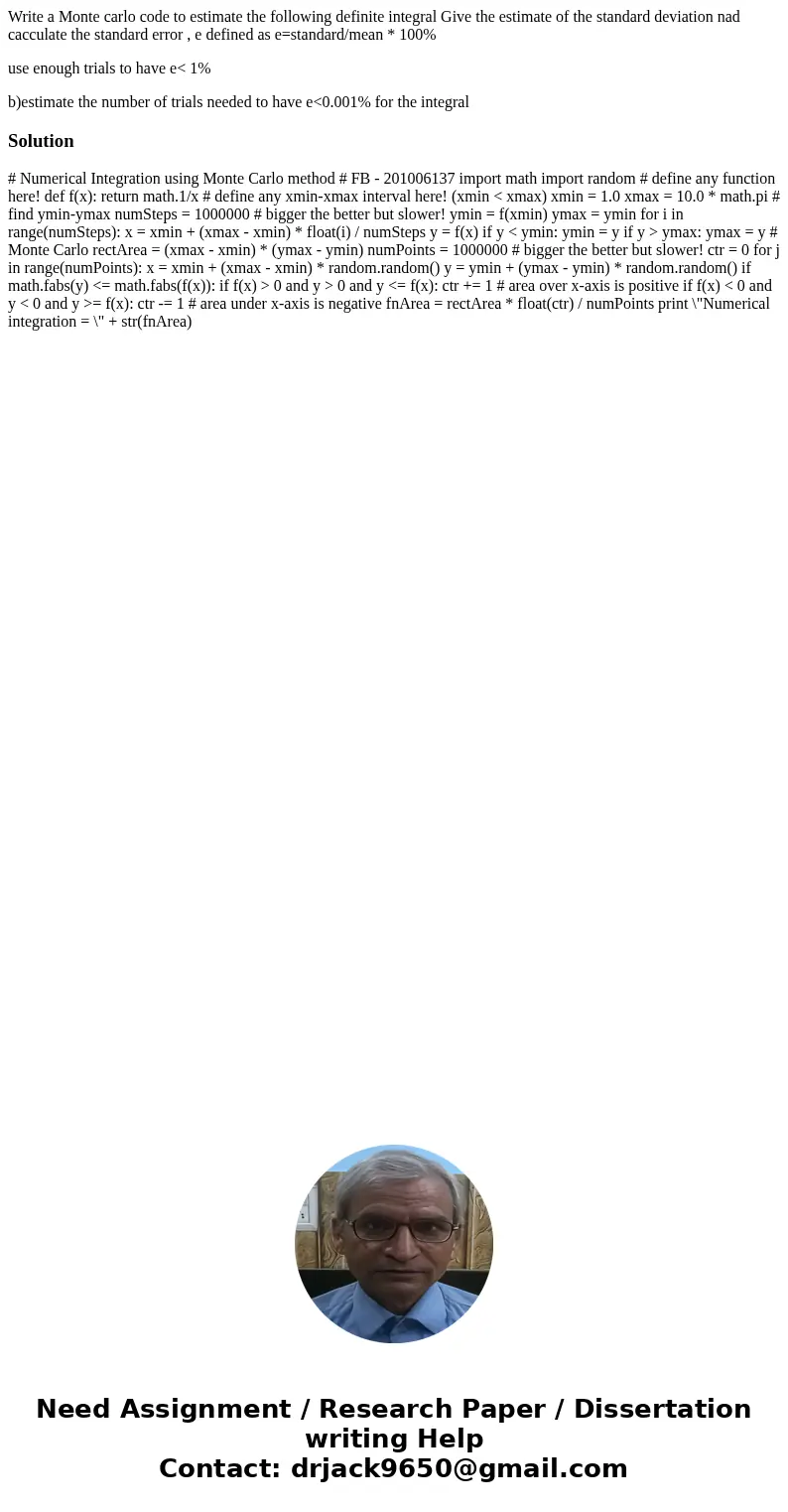 Write a Monte carlo code to estimate the following definite integral Give the estimate of the standard deviation nad cacculate the standard error , e defined as