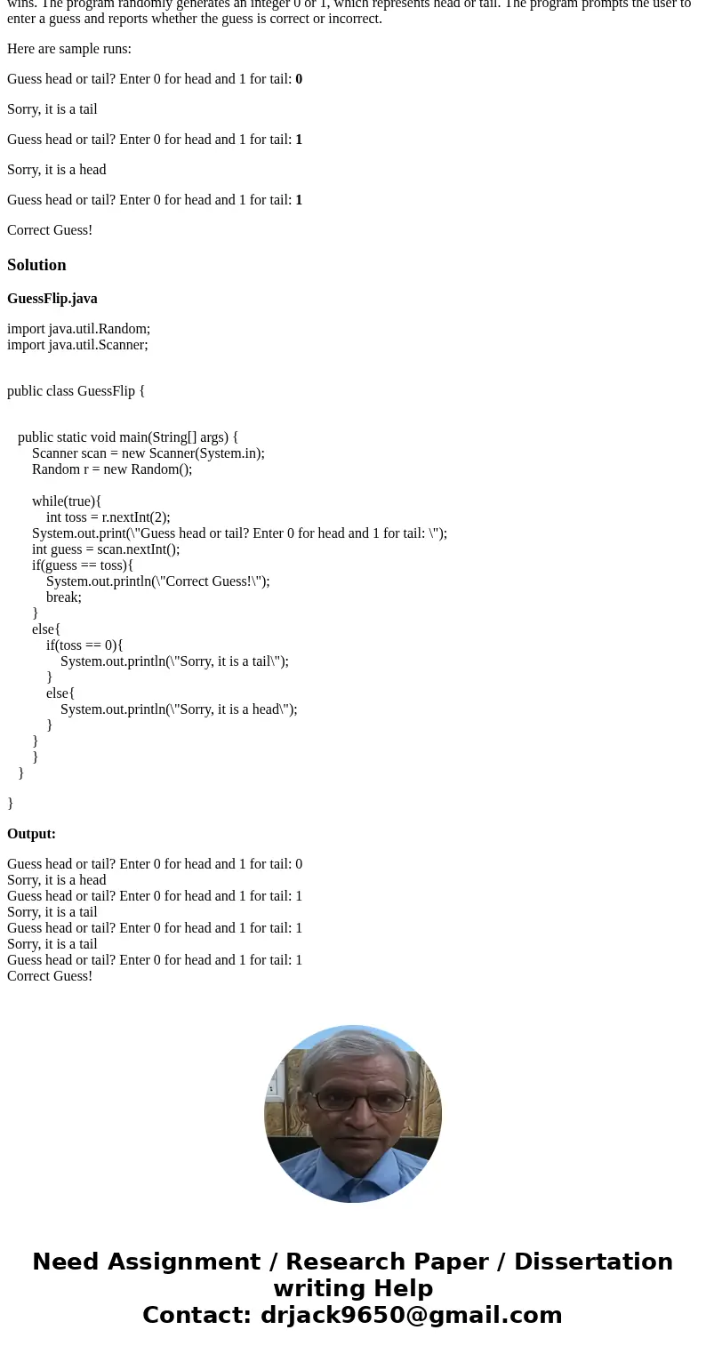 Write a program that lets the user continuously guess whether the flip of a coin results in heads or tails until the user wins. The program randomly generates a
