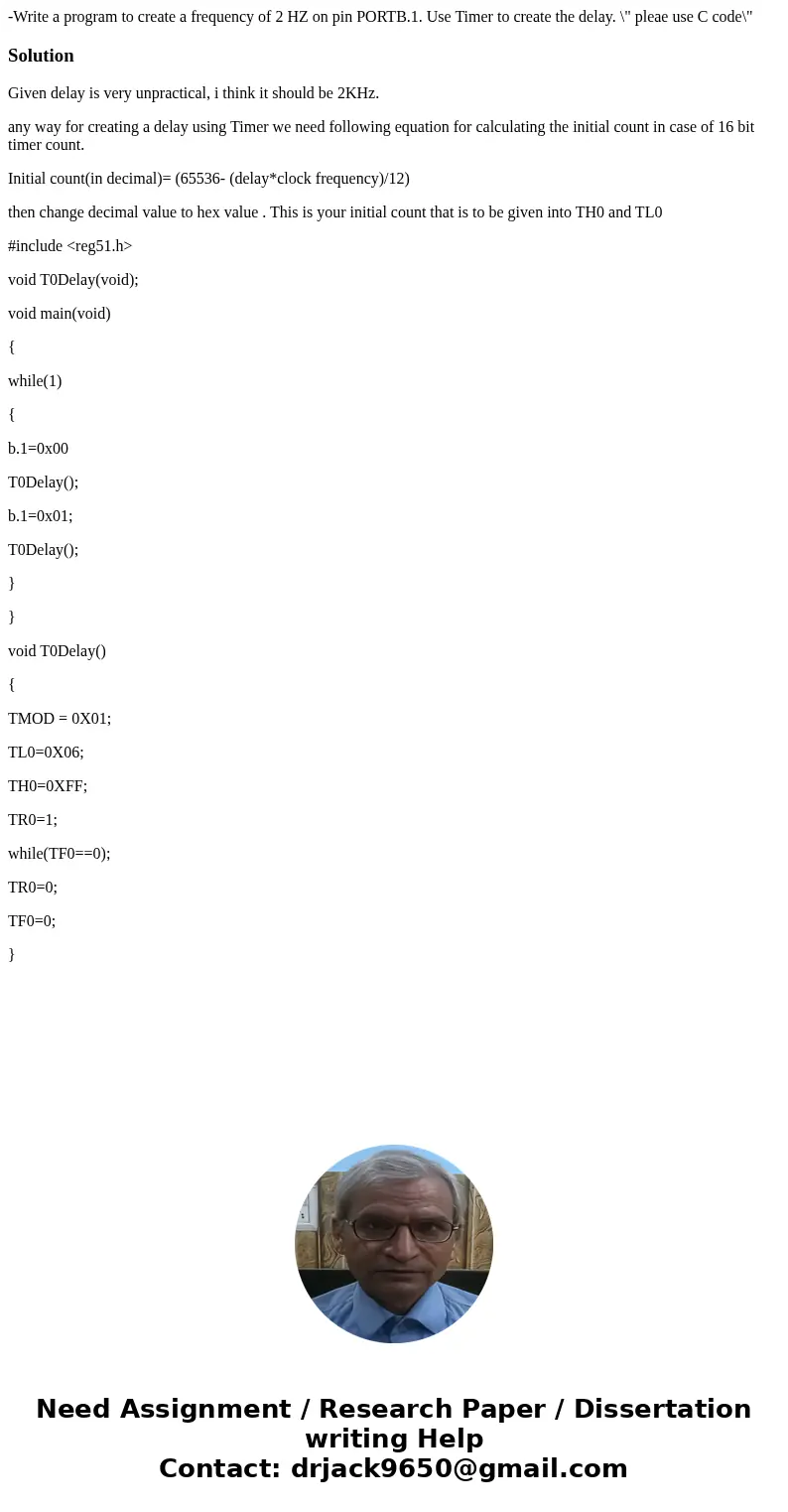 -Write a program to create a frequency of 2 HZ on pin PORTB.1. Use Timer to create the delay. \