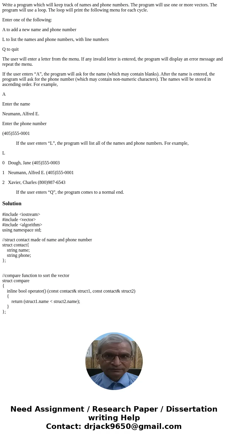 Write a program which will keep track of names and phone numbers. The program will use one or more vectors. The program will use a loop. The loop will print the