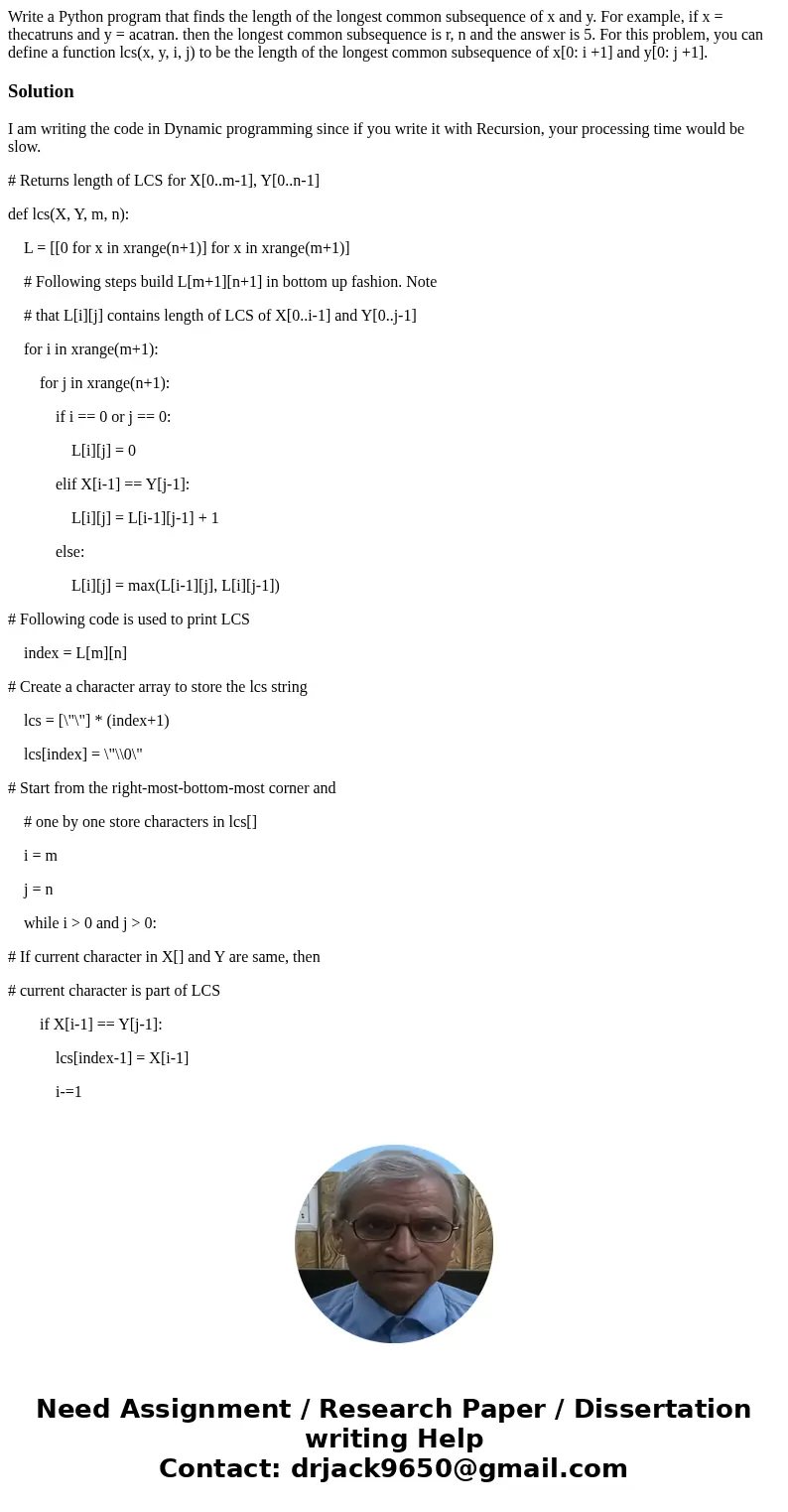  Write a Python program that finds the length of the longest common subsequence of x and y. For example, if x = thecatruns and y = acatran. then the longest com