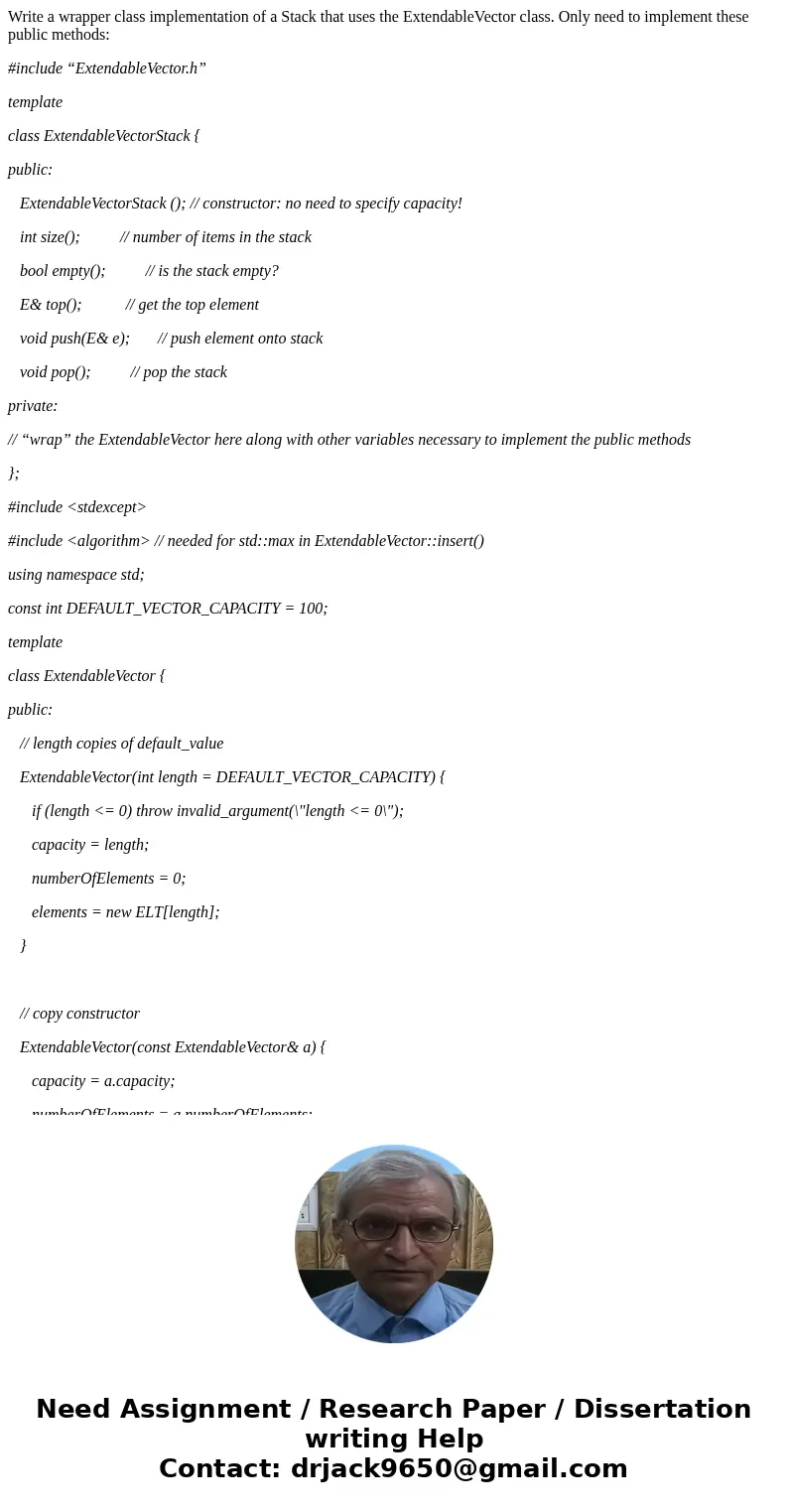 Write a wrapper class implementation of a Stack that uses the ExtendableVector class. Only need to implement these public methods: #include “ExtendableVector.h”