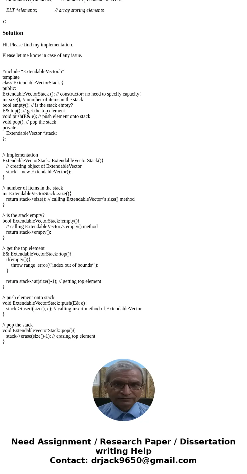 Write a wrapper class implementation of a Stack that uses the ExtendableVector class. Only need to implement these public methods: #include “ExtendableVector.h”