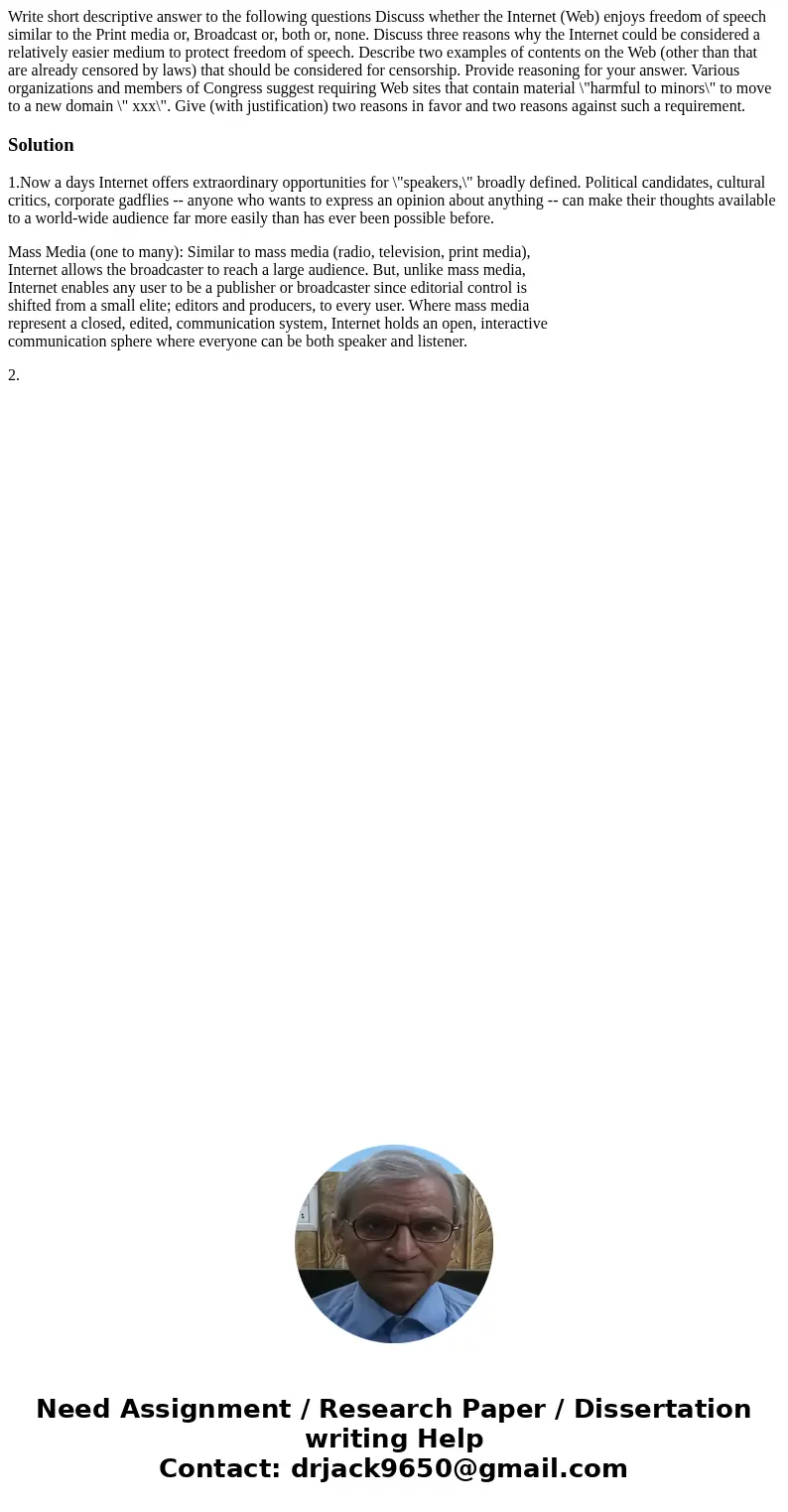  Write short descriptive answer to the following questions Discuss whether the Internet (Web) enjoys freedom of speech similar to the Print media or, Broadcast 