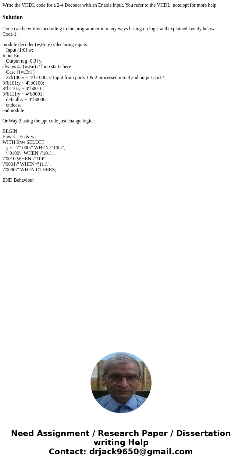 Write the VHDL code for a 2-4 Decoder with an Enable input. You refer to the VHDL_note.ppt for more help.SolutionCode can be written according to the programme  Write the VHDL code for a 2-4 Decoder with an Enable input. You refer to the VHDL_note.ppt for more help.SolutionCode can be written according to the programme