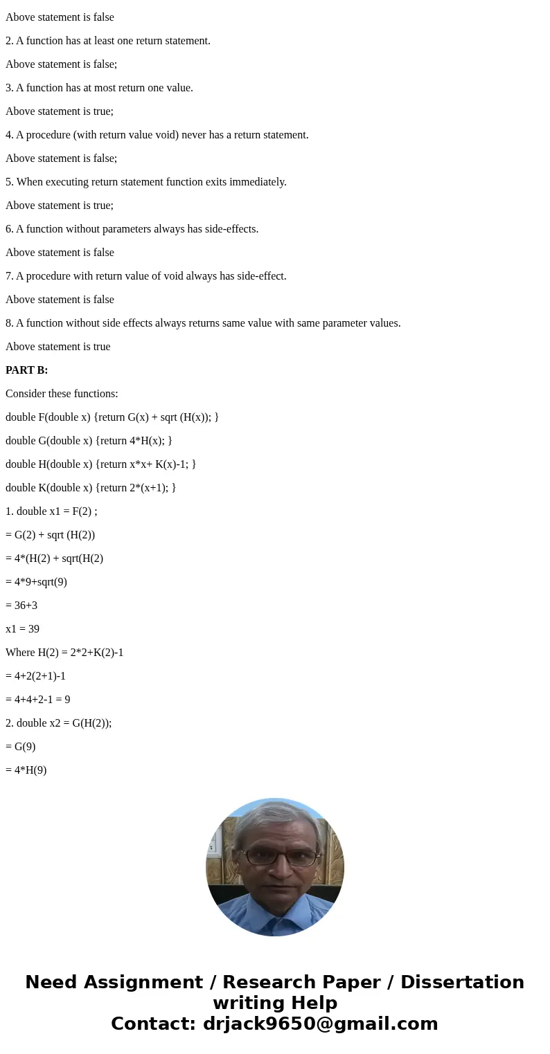 Writing and Calling Functions Part A True or False? A function has exactly one return statement. A function has at least one return statement. A function has at