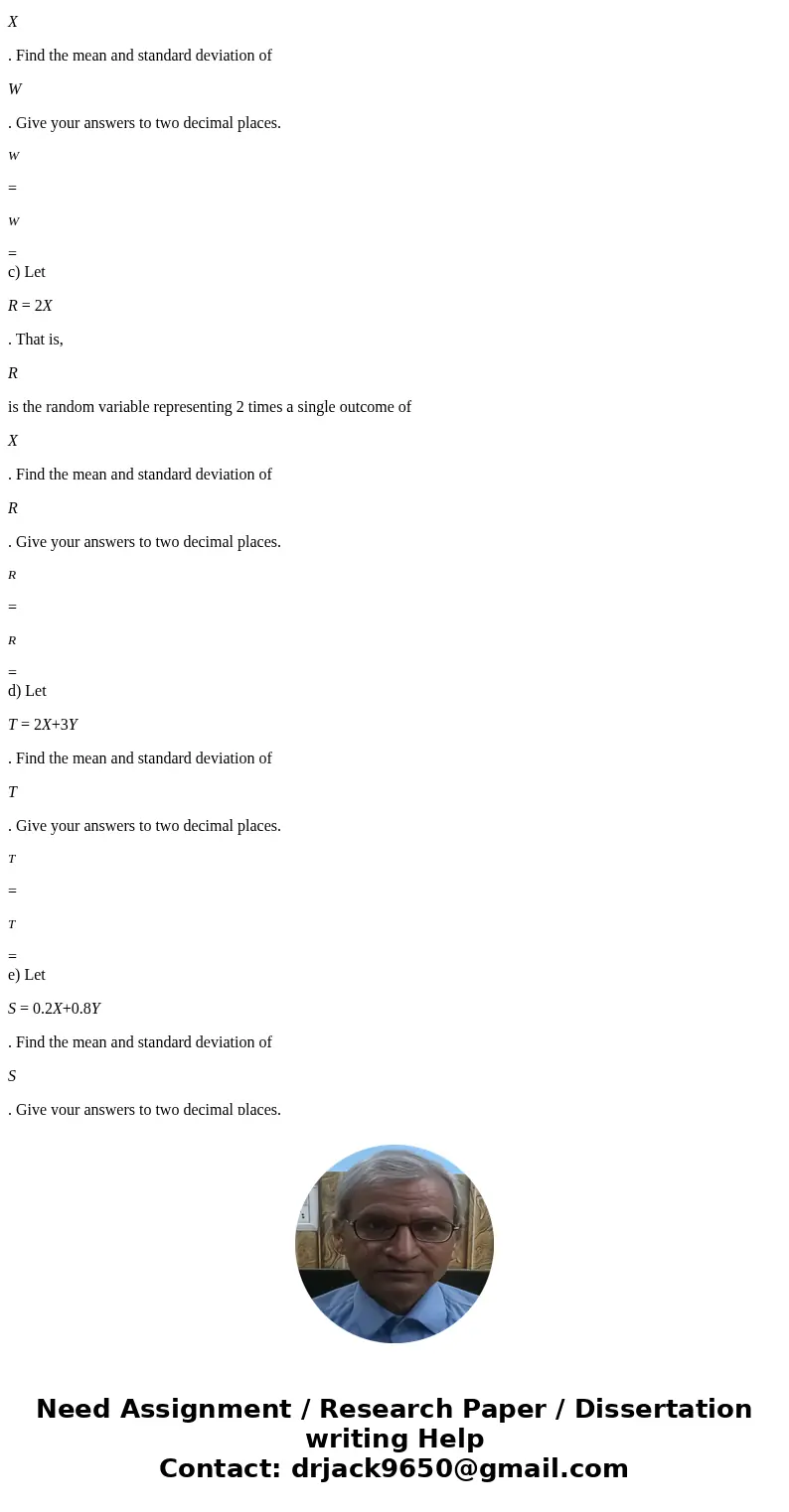 X is a random variable with mean X = 40.1 and standard deviation X = 6.1, while Y is a random variable (independent of X ) with mean Y = 55 and standard deviati