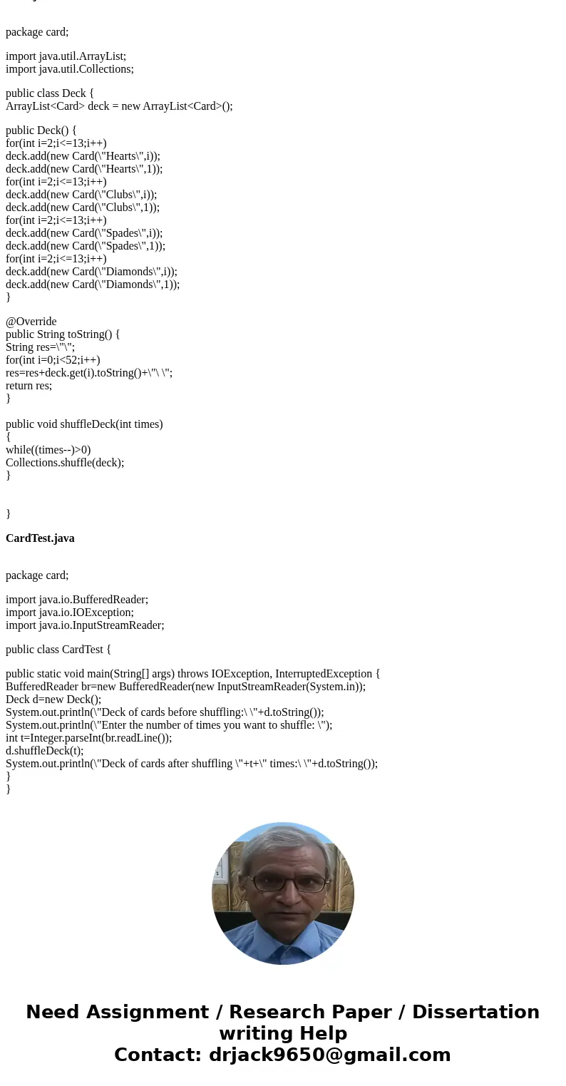 You are to write a program made up of 3 separate classes within the same package: The main class name cardtest.java, which will serve as the driver class to tes