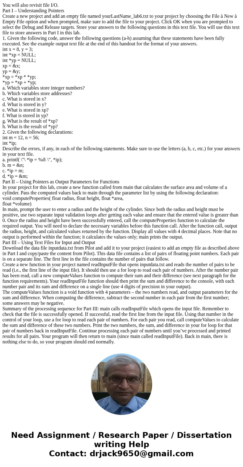  You will also revisit file I/O. Part I – Understanding Pointers Create a new project and add an empty file named yourLastName_lab6.txt to your project by choos