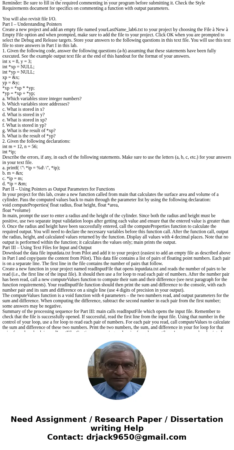  You will also revisit file I/O. Part I – Understanding Pointers Create a new project and add an empty file named yourLastName_lab6.txt to your project by choos