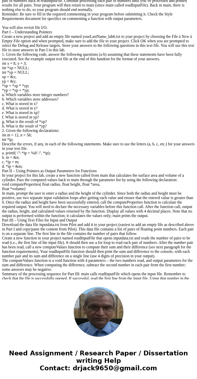  You will also revisit file I/O. Part I – Understanding Pointers Create a new project and add an empty file named yourLastName_lab6.txt to your project by choos