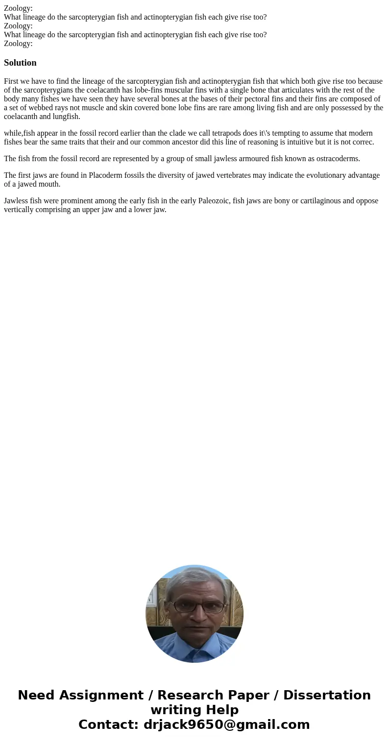  Zoology: What lineage do the sarcopterygian fish and actinopterygian fish each give rise too? Zoology: What lineage do the sarcopterygian fish and actinopteryg