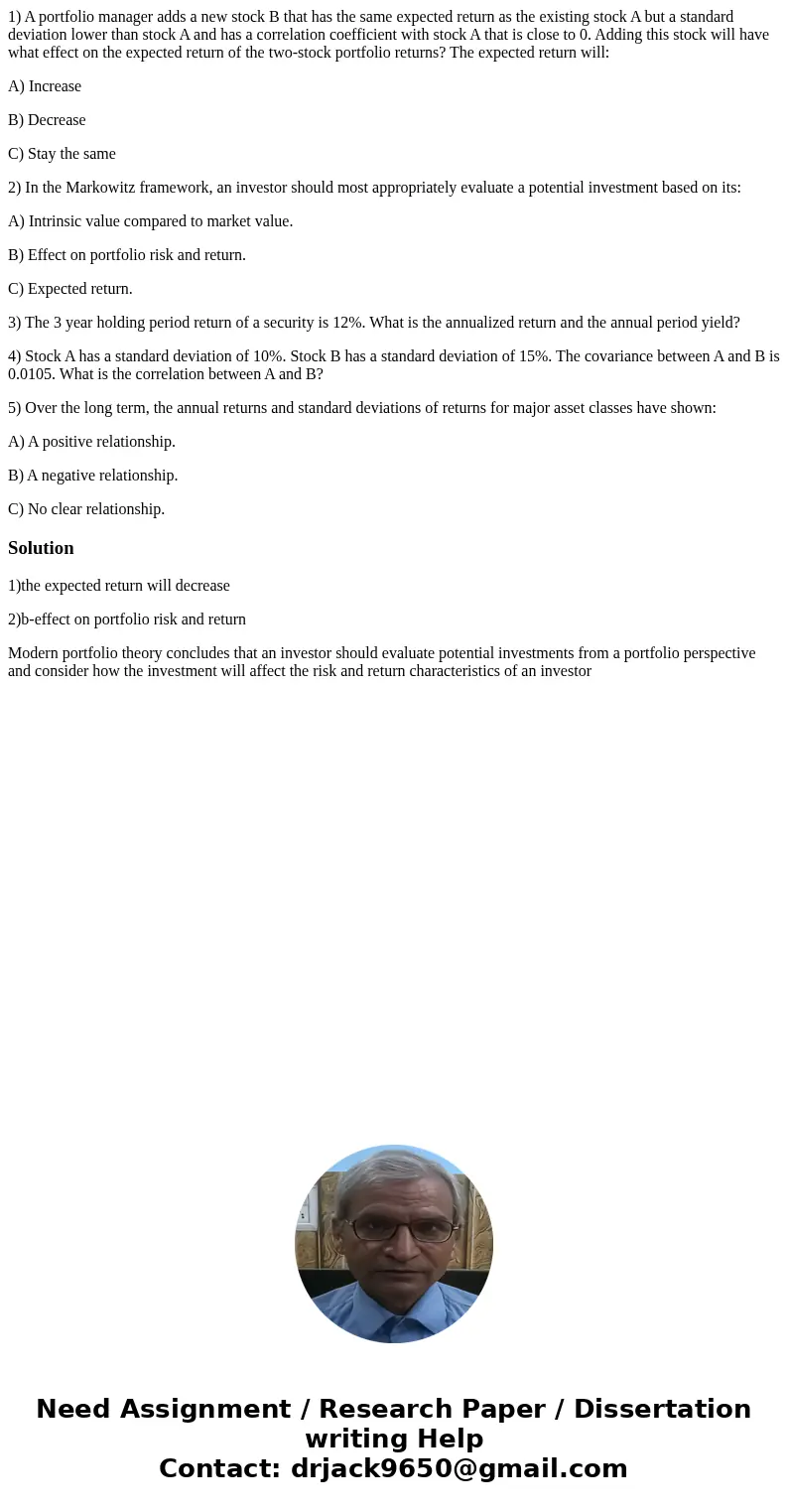 1) A portfolio manager adds a new stock B that has the same expected return as the existing stock A but a standard deviation lower than stock A and has a correl