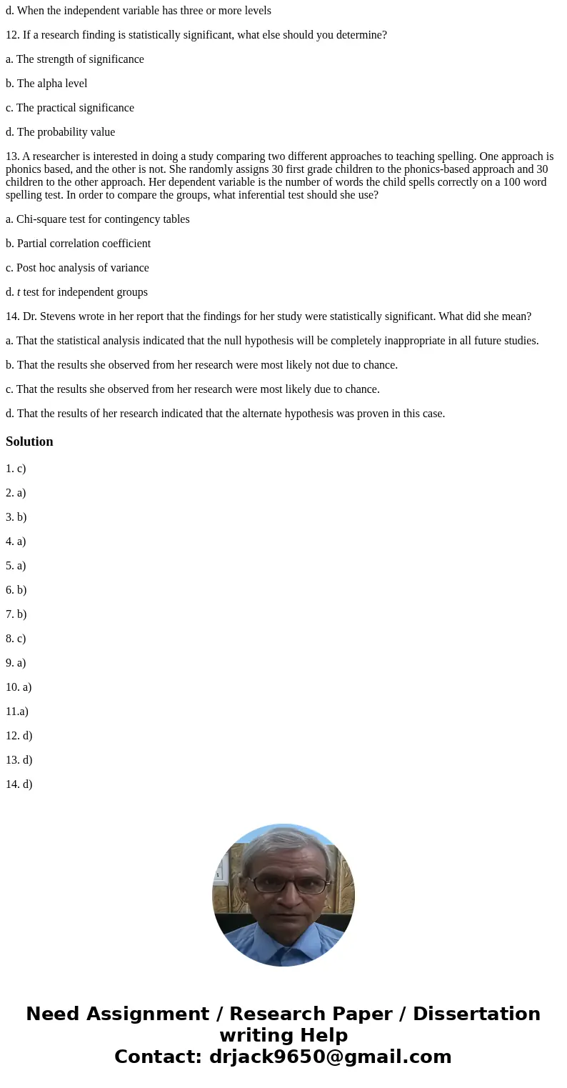 1. A researcher reports in a mainstream educational research journal that the statistic she calculated had a p >.05. What does this statement mean? a. The pr